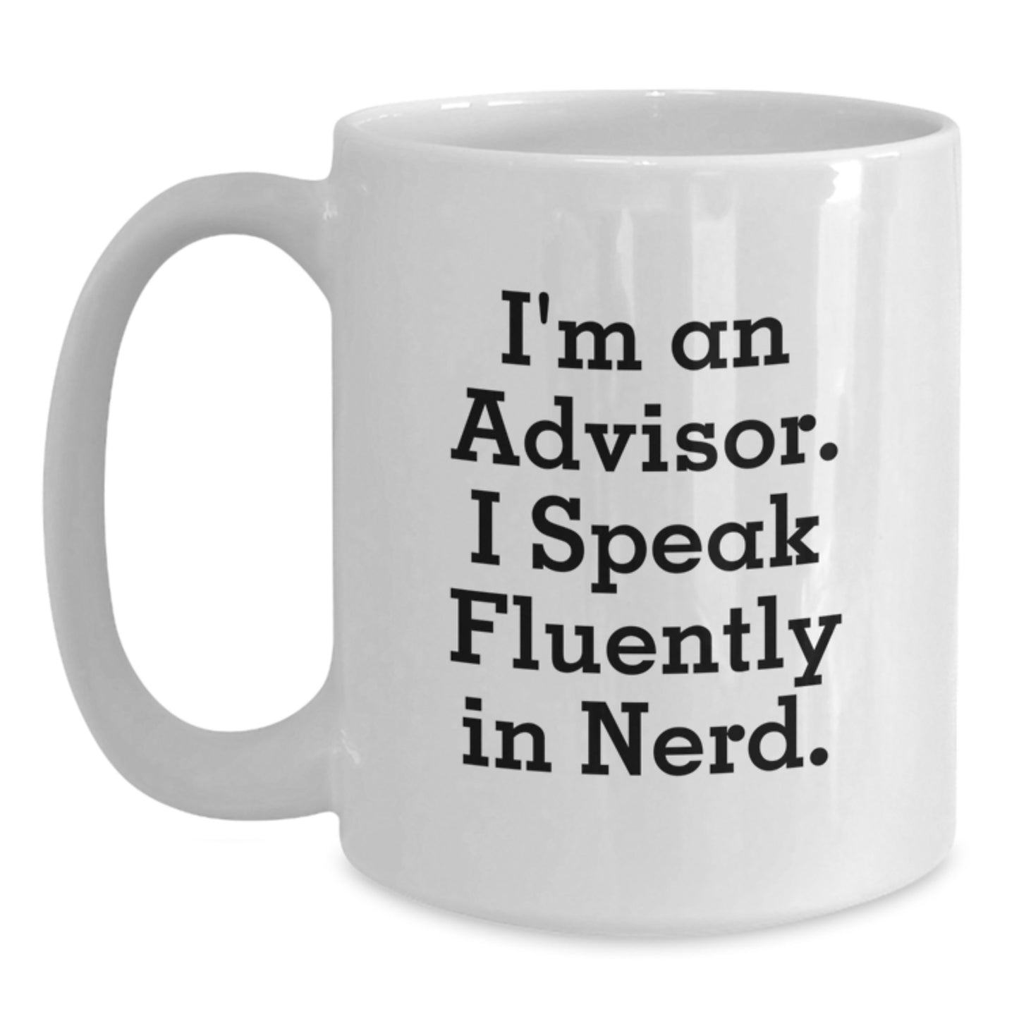 Funny White Coffee Mugs for Advisors Gifts from Men to Friends, Perfect Graduation Unique Gifts for Advisors, I'm An Advisor. I Speak Fluently In genius. - Main
