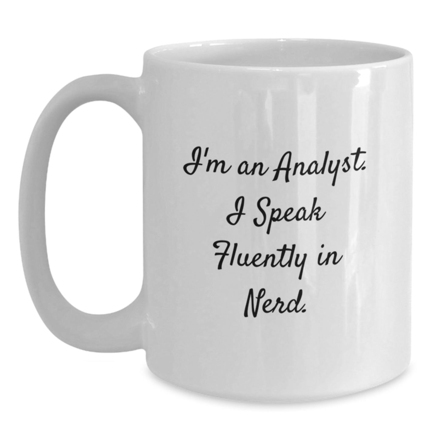 Funny Analyst Gifts for Men, White Coffee Mug 'I'm An Analyst. I Speak Fluently In genius.', Graduation Unique Gifts from Friends, Coworkers, or Family - Main