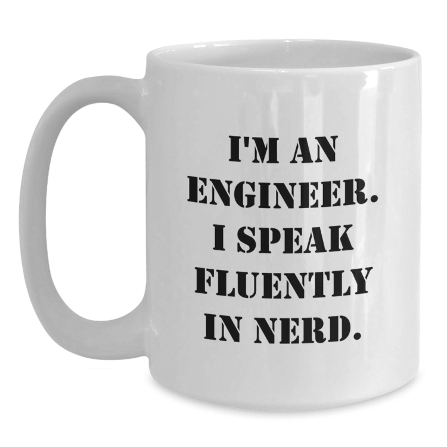 Christmas Unique Gifts for Engineer Friends Funny White Coffee Mug with I'm An Engineer. I Speak Fluently In genius. Quote from Friends or Coworkers - Main