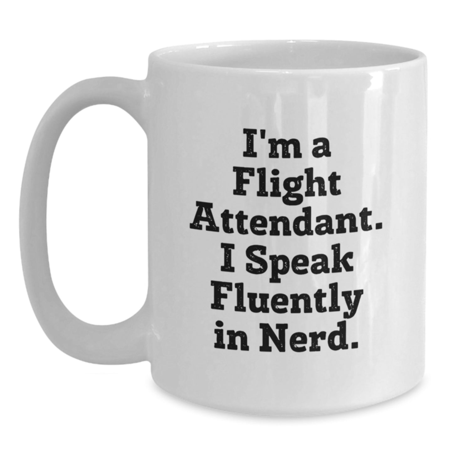 Funny Flight Attendant Gifts from Friends to Coworkers, White Coffee Mug, Perfect for Christmas Unique Presents for Flight Attendant, I'm A Flight Attendant. I Speak Fluently In genius. - Main