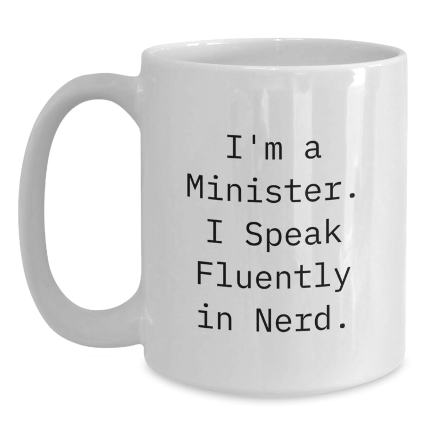 Funny Minister Gifts, White Coffee Mug for Graduation, 'I'm A Minister. I Speak Fluently In genius.' - Gifts from Friends for Minister - Main