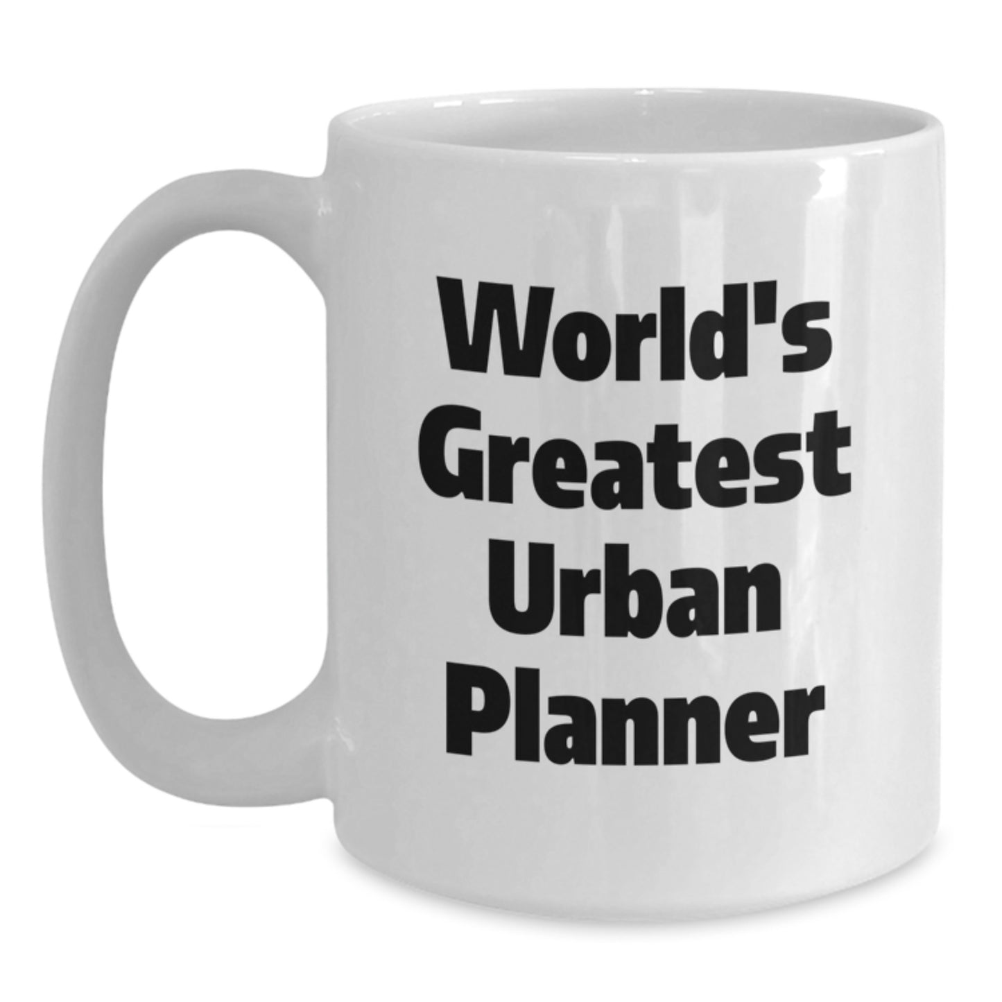 World's Greatest Urban Planner Funny Quote Gifts for Urban Planner Friends and Family, White Coffee Mug, Christmas Unique Gifts from Friends - Main
