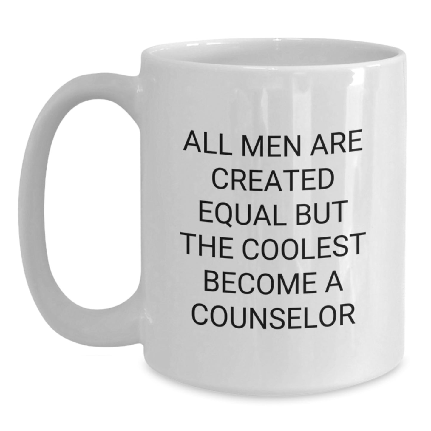 Funny Counselor Gifts from Family and Friends Valentine's Unique White Coffee Mugs for Counselor Lovers - 'All Men Are Created Equal But The Coolest Become A Counselor' - Main