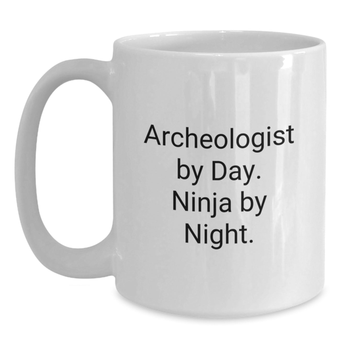 Archeologist Christmas Unique Gifts from Friends for Archeologists, White Coffee Mug with Funny Quote 'Archeologist By Day. Ninja By Night.' - Main