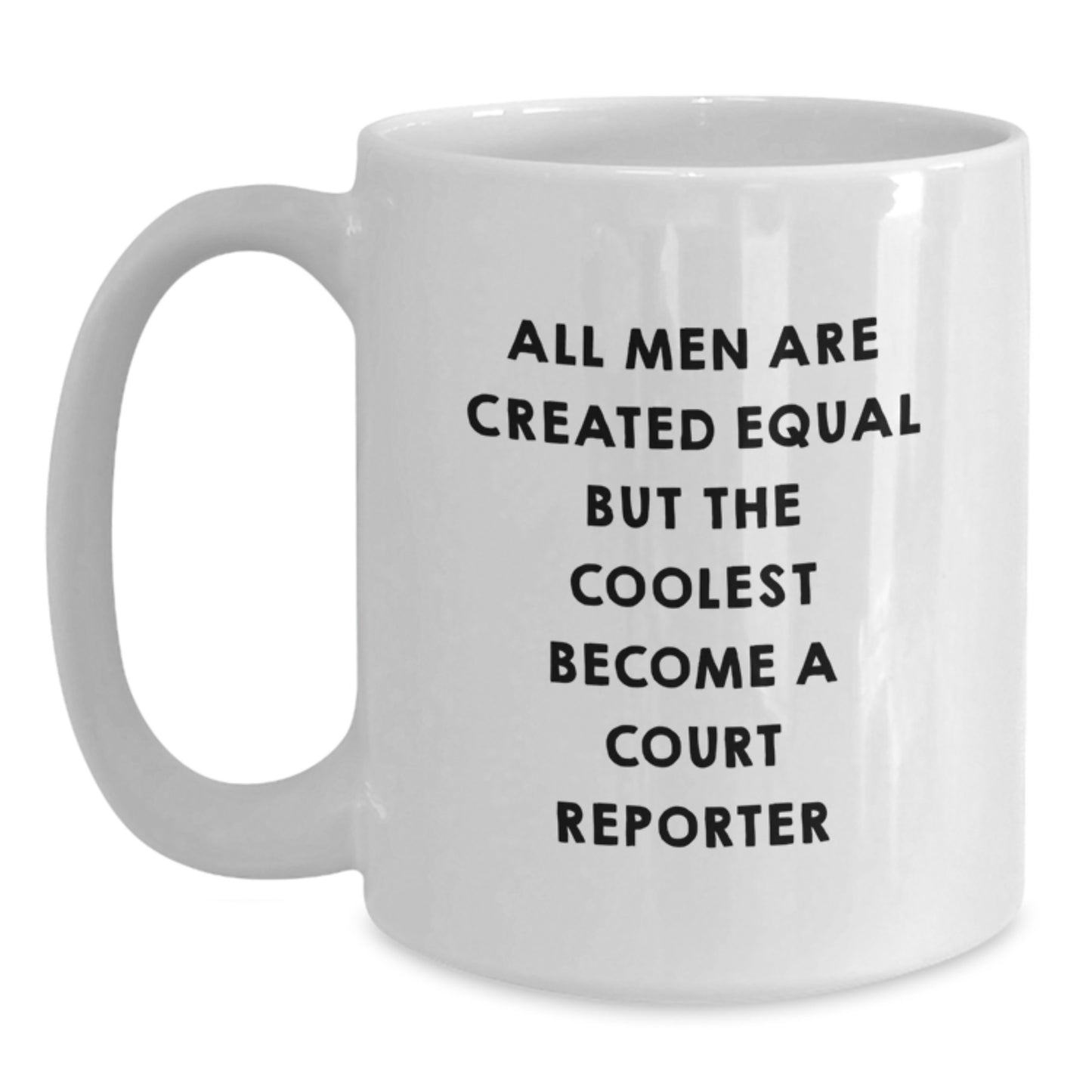 Funny Court Reporter Gifts from Men, Unique Christmas Unique White Coffee Mug for Court Reporter Lover, All Men Are Created Equal But The Coolest Become A Court Reporter - Main