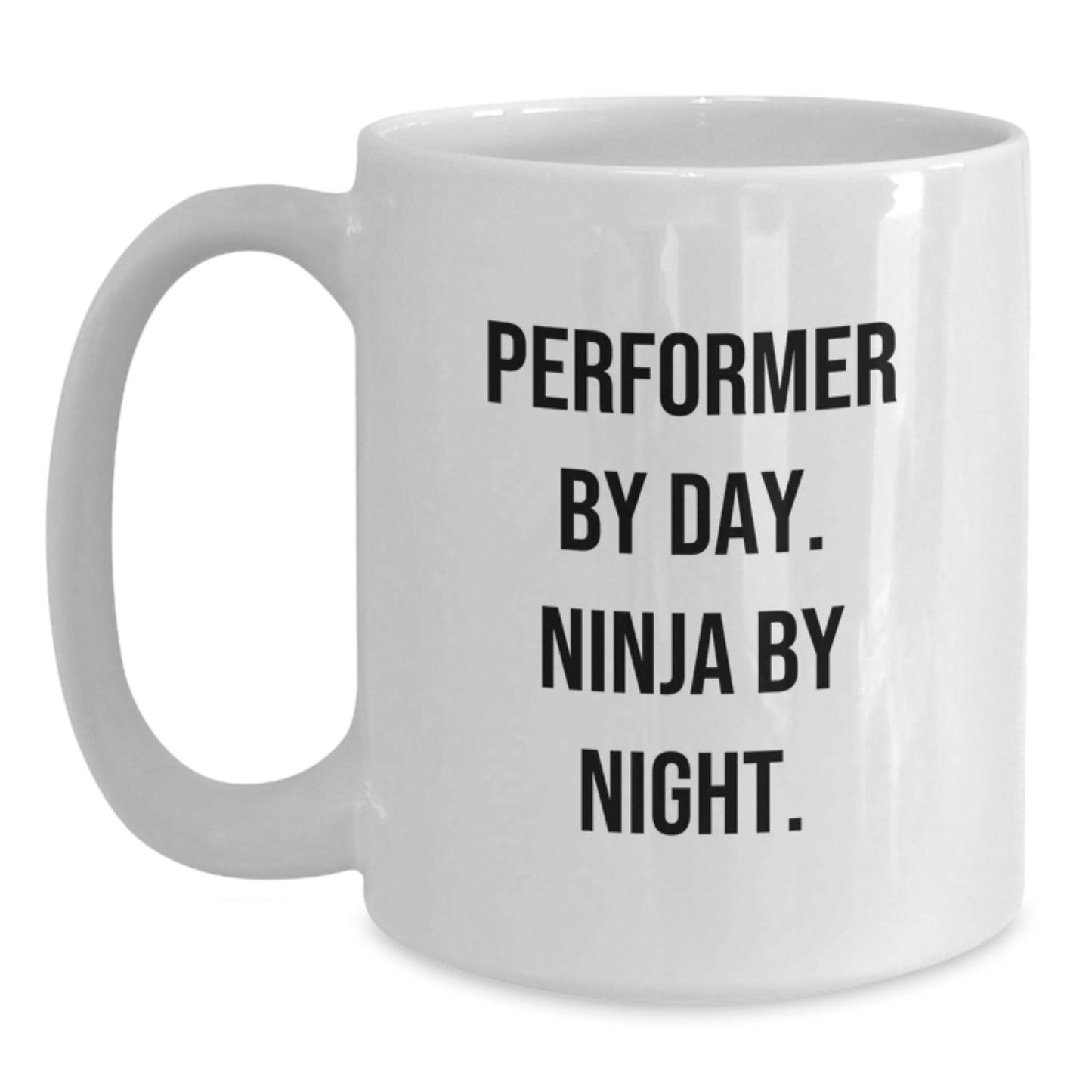 Funny Performer White Coffee Mug Gifts from Friends to Performer Men, Perfect Mug for Christmas Unique Gifts, 'Performer By Day. Ninja By Night.' Quote - Main