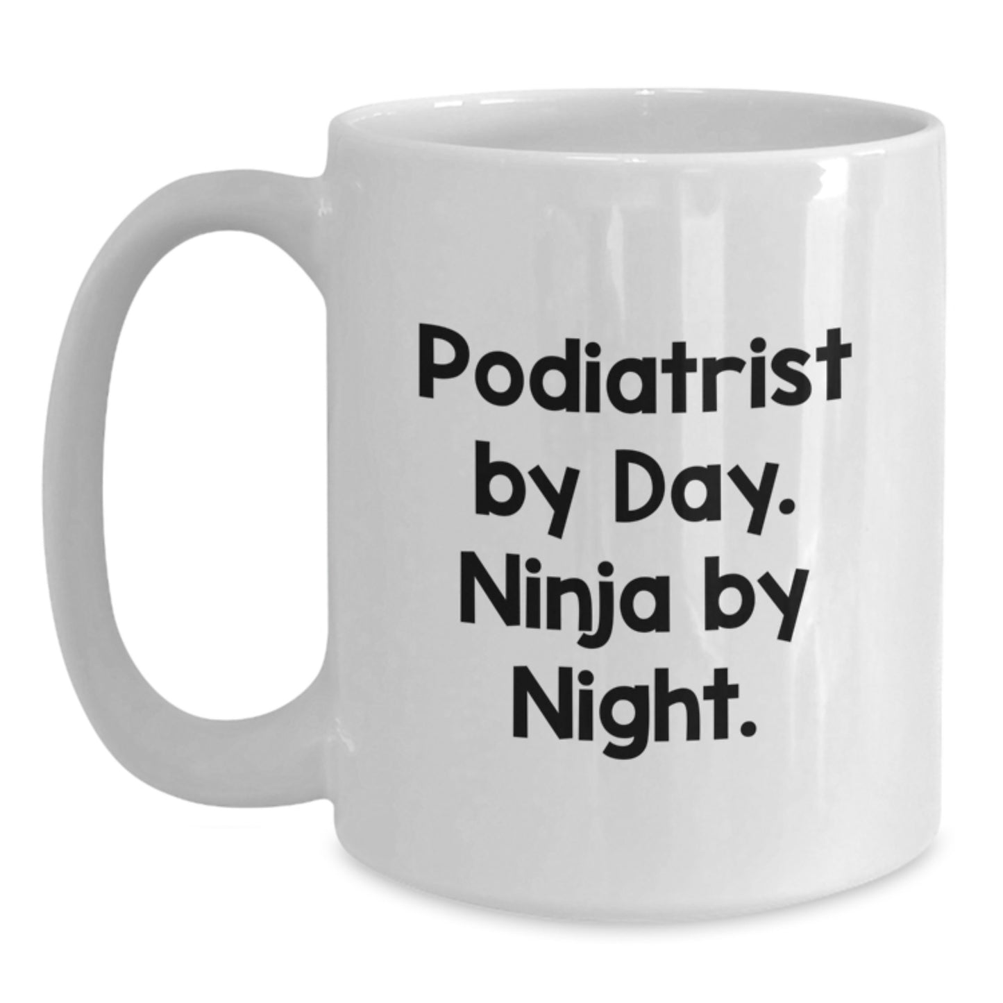 Funny Podiatrist Gifts for Podiatrist Friends - Podiatrist By Day Ninja By Night White Coffee Mug - Main