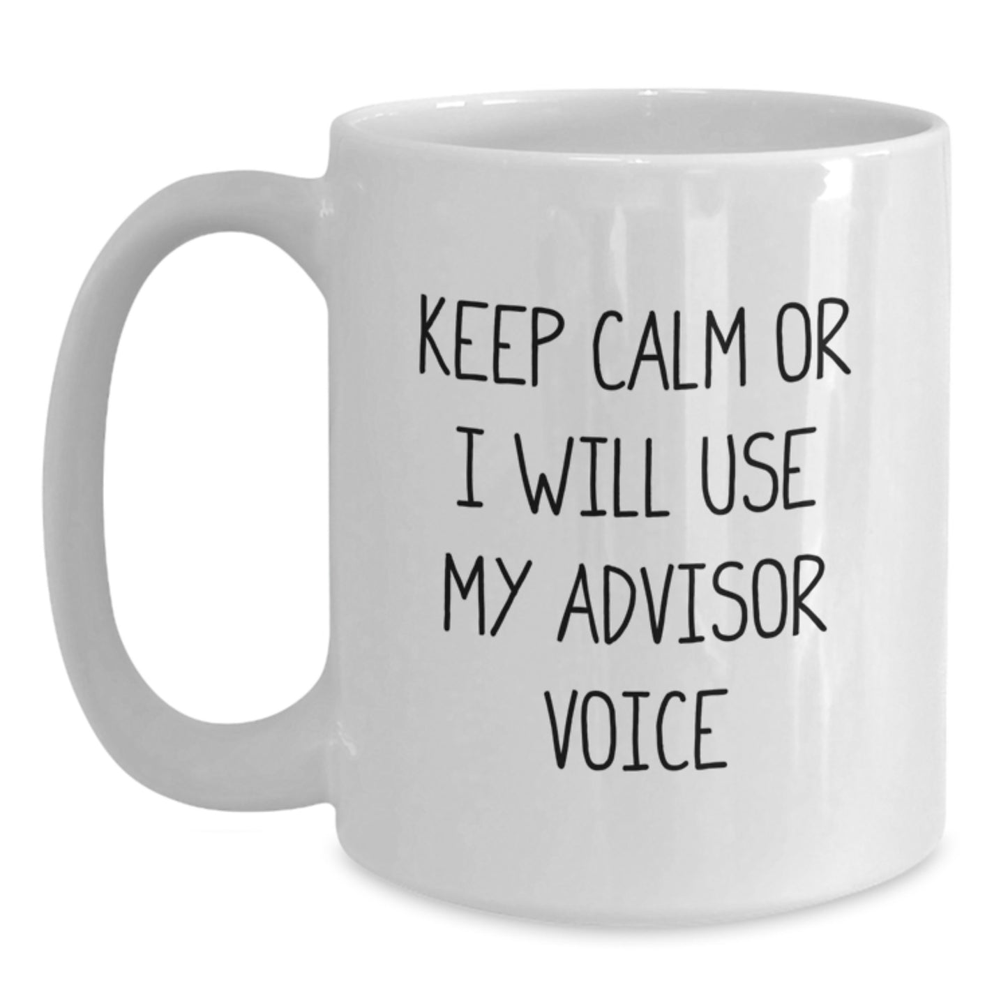 Funny Advisor Gifts from Friends for Christmas Unique Advisor White Coffee Mugs Keep Calm Or I Will Use My Advisor Voice - Main