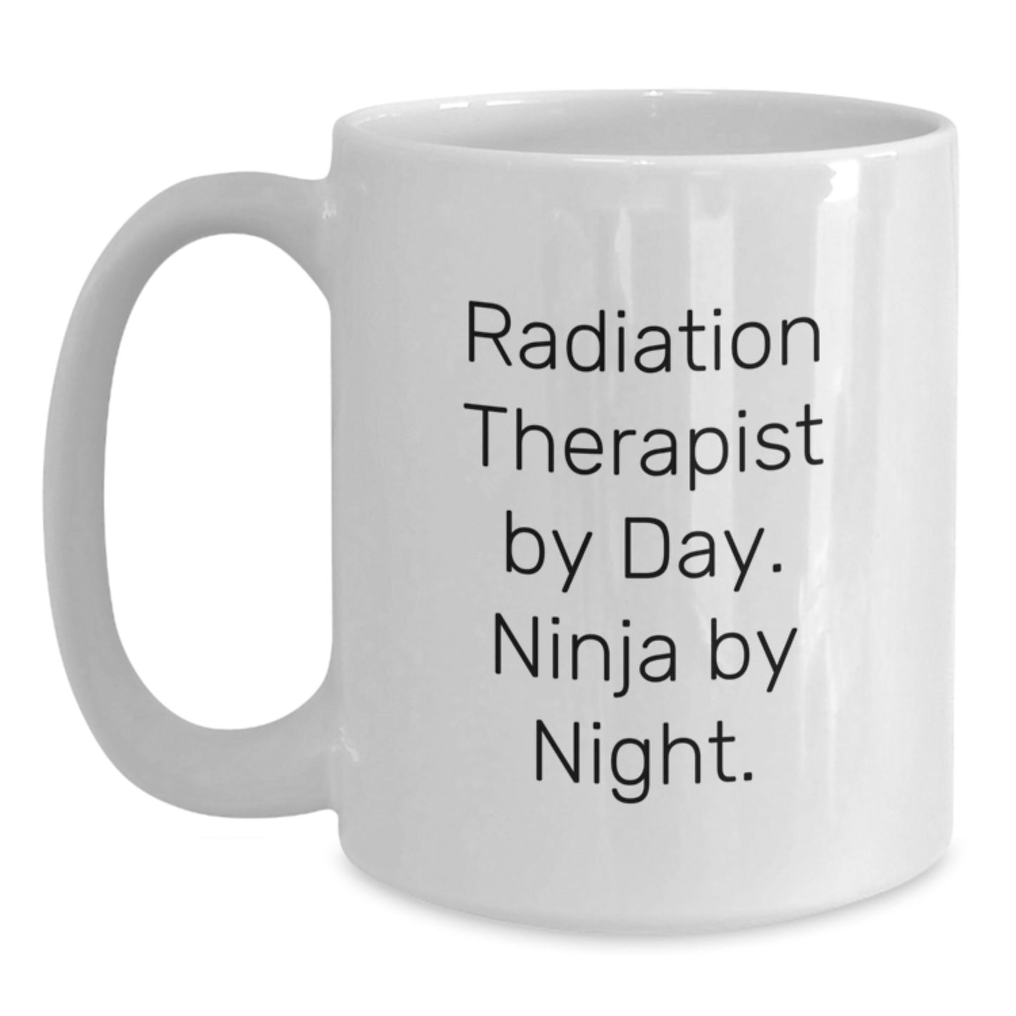 Funny Radiation Therapist White Coffee Mug, Gifts from Friends for Radiation Therapist By Day. Ninja By Night. Graduation Unique Gifts - Main