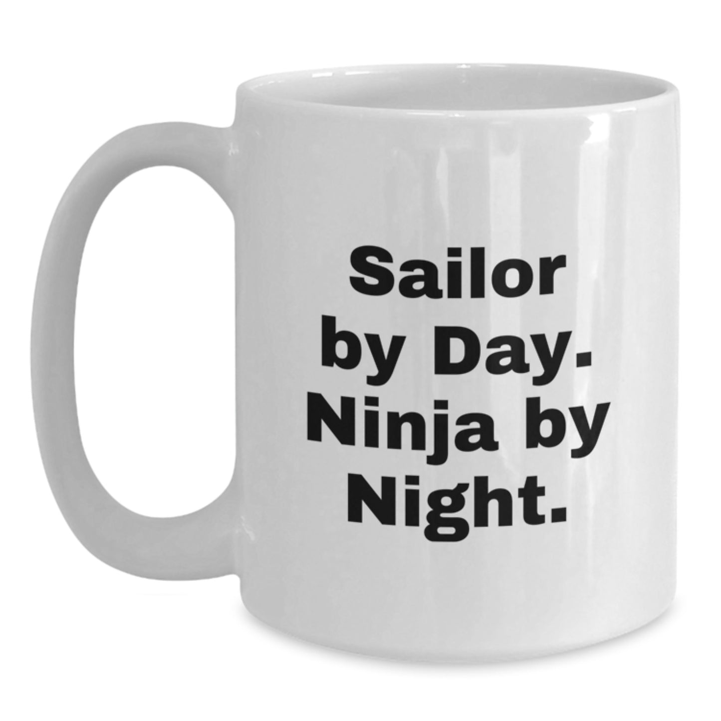 Sailor Gifts for Men - 'Sailor By Day. Ninja By Night.' Funny White Coffee Mug for Graduation Unique Gifts - Main