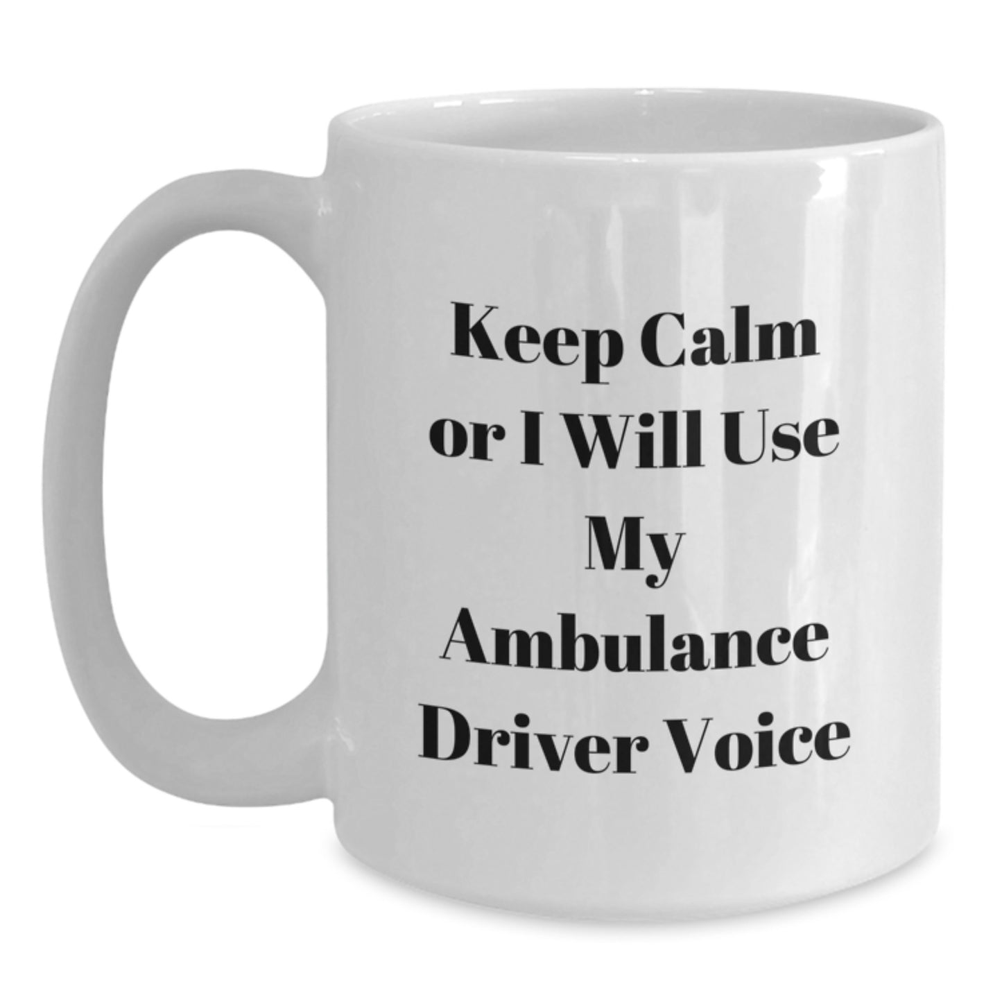 Funny Ambulance Driver Gifts from Friends for Ambulance Driver Christmas Unique Mugs - White Coffee Mug with Keep Calm Or I Will Use My Ambulance Driver Voice Quote - Main