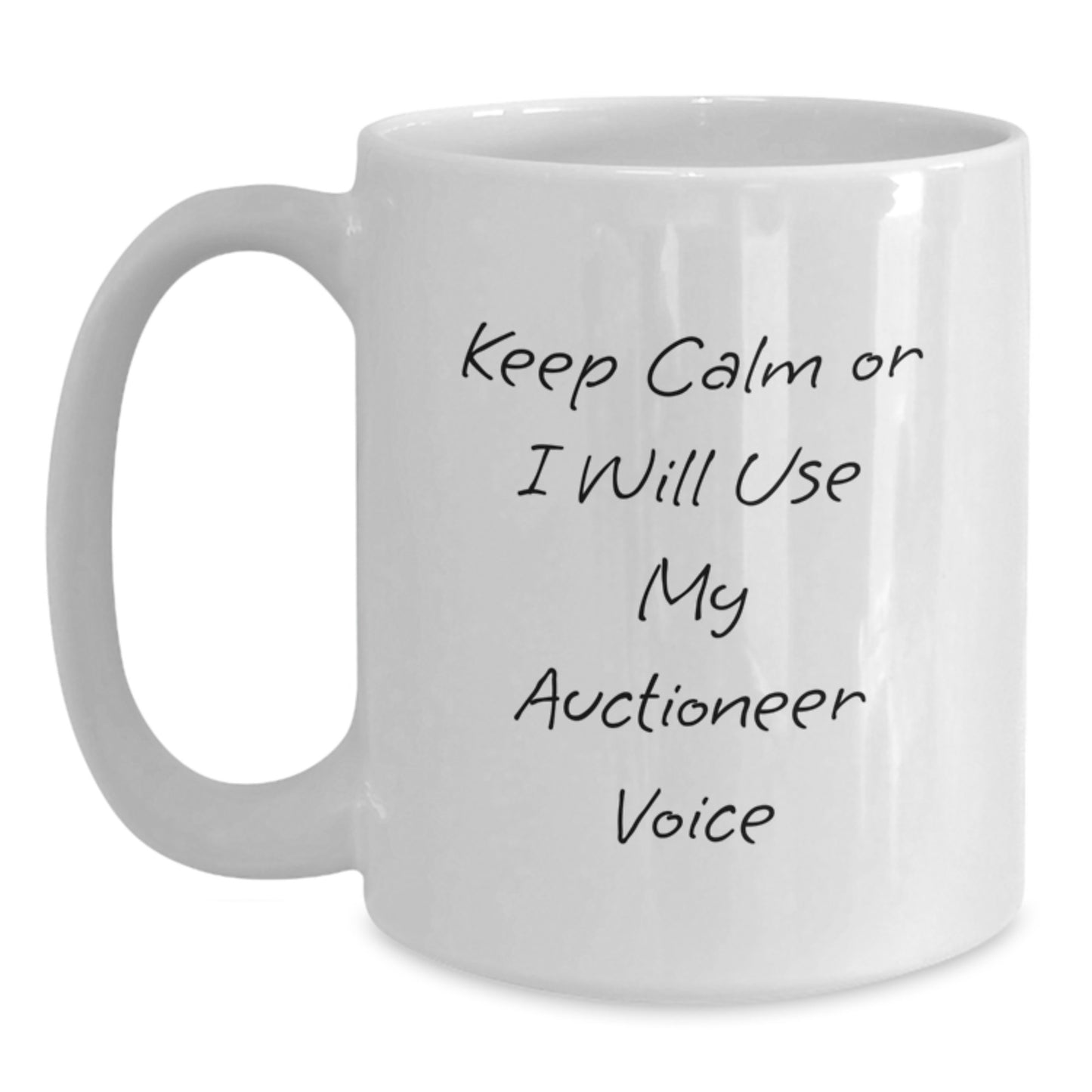 Funny Auctioneer White Coffee Mug, Gifts from Friends for Auctioneer Birthday, 'Keep Calm Or I Will Use My Auctioneer Voice', 11oz or 15oz Ceramic Mug, Microwave and Dishwasher Safe - Main