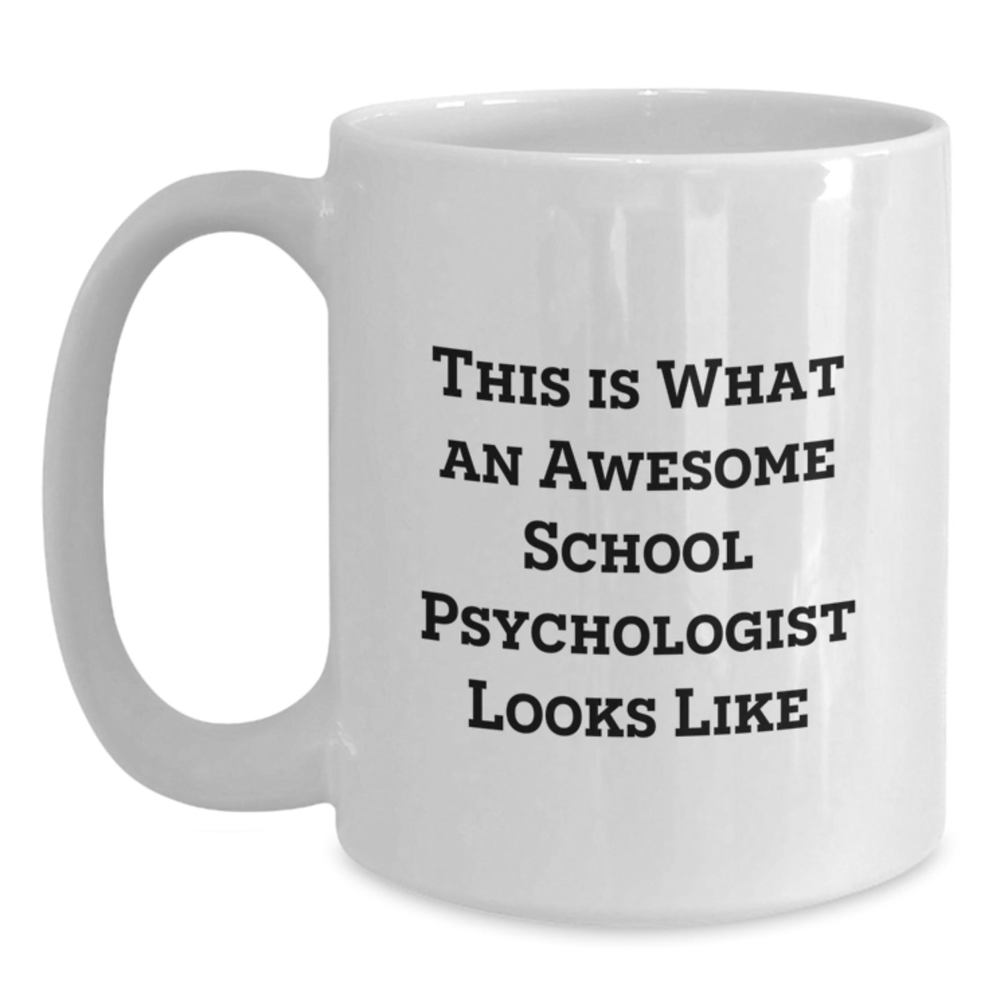 Funny School Psychologist Gifts from Men or Women, Unique Christmas Unique Gifts for School Psychologist, White Coffee Mug with 'This Is What An Awesome School Psychologist Looks Like' - Main