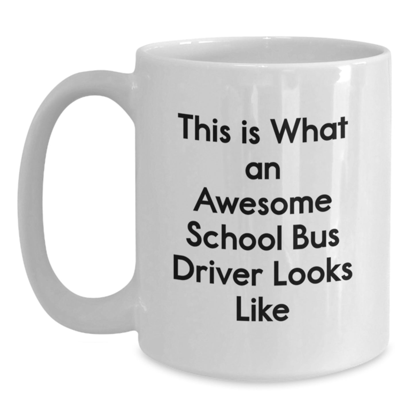 Funny School Bus Driver Gifts for Men - This Is What Awesome School Bus Driver Looks Like White Coffee Mug - Great Christmas Unique Gifts from Friends - Main
