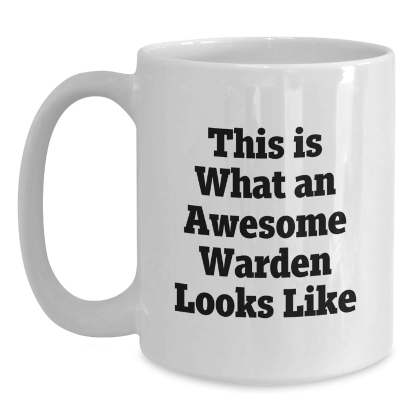 Funny Warden Gifts for Him, Funny White Coffee Mug with Inspirational Quote, Gifts from Friends, Perfect Graduation Unique Gifts - Main
