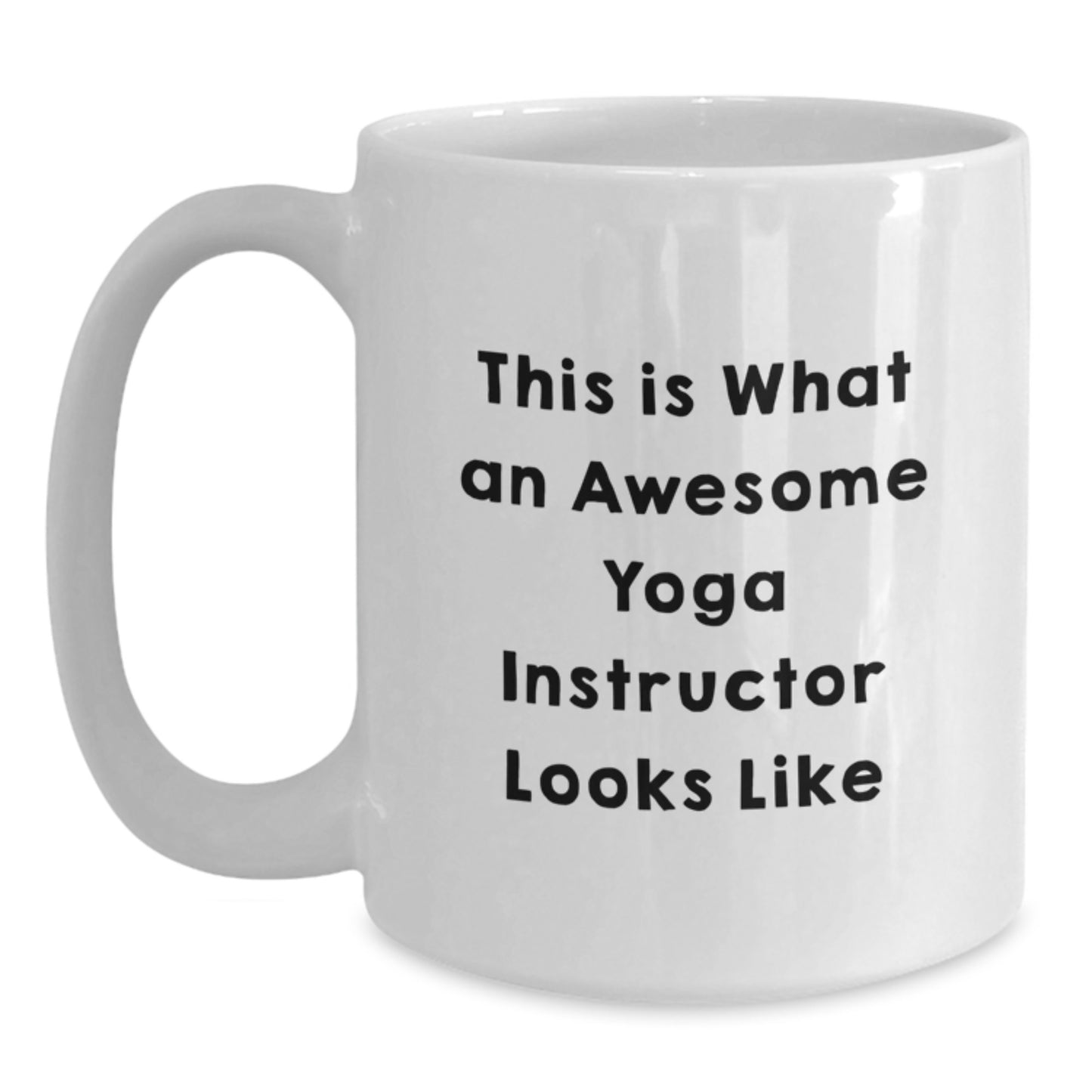 Funny Yoga Instructor Gifts from Friends and Family - White Coffee Mug - This Is What An Awesome Yoga Instructor Looks Like - Main