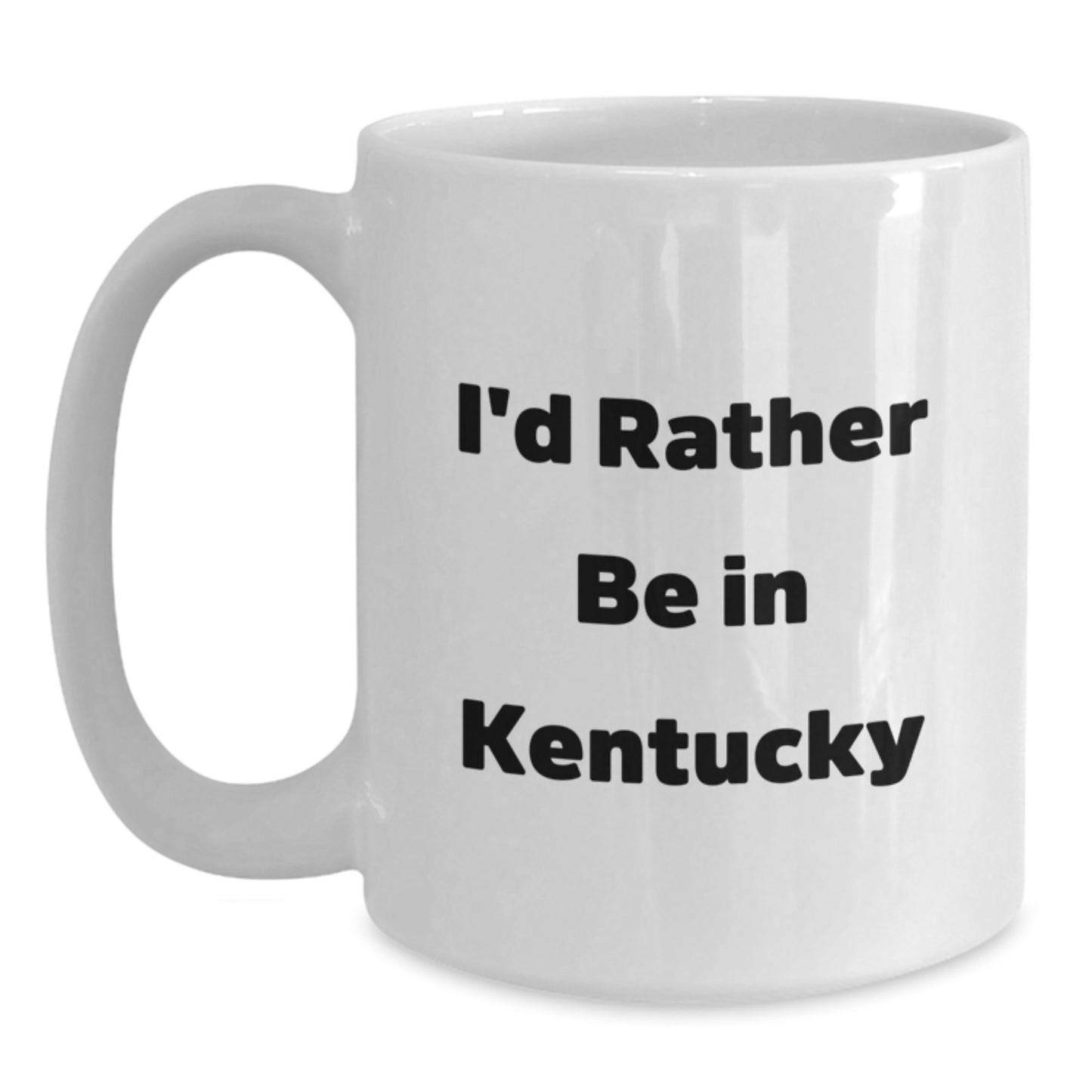 Funny Kentucky Gifts from Friends for Birthday - 'I'd Rather Be In Kentucky' White Coffee Mug, 11oz or 15oz Capacity - Main