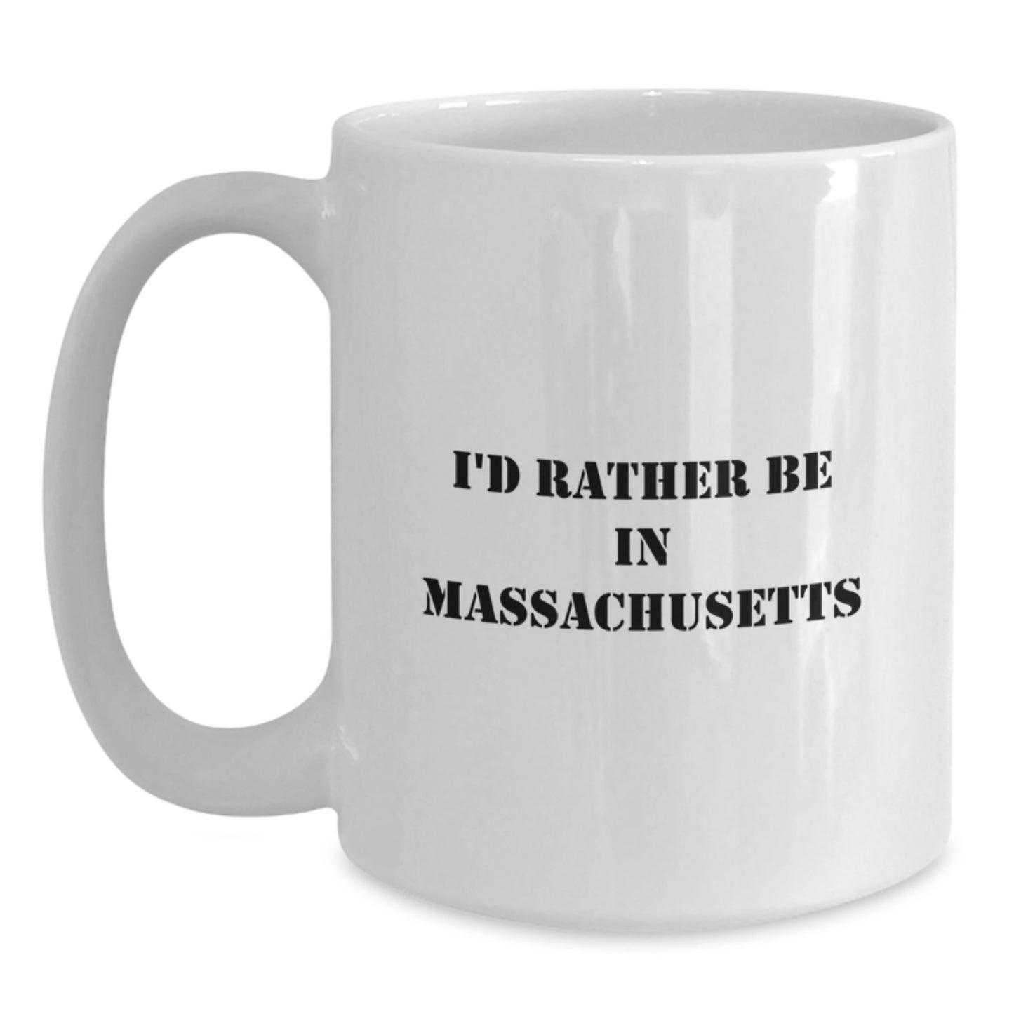 Funny Massachusetts Gifts for Women, White Coffee Mug, I'd Rather Be In Massachusetts - Main