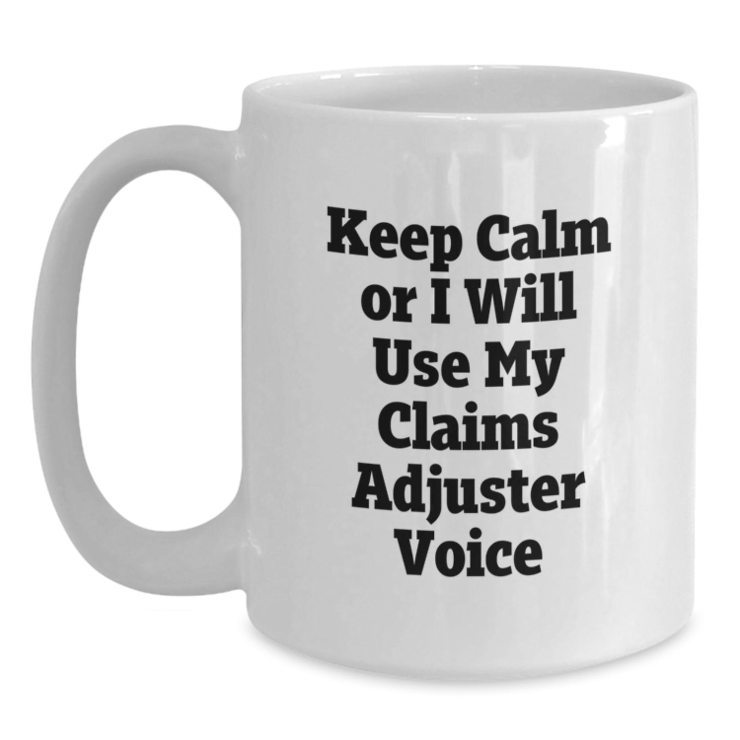 Funny Claims Adjuster Christmas Unique Gifts from Family White Coffee Mugs, Keep Calm Or I Will Use My 'Voice' - Main