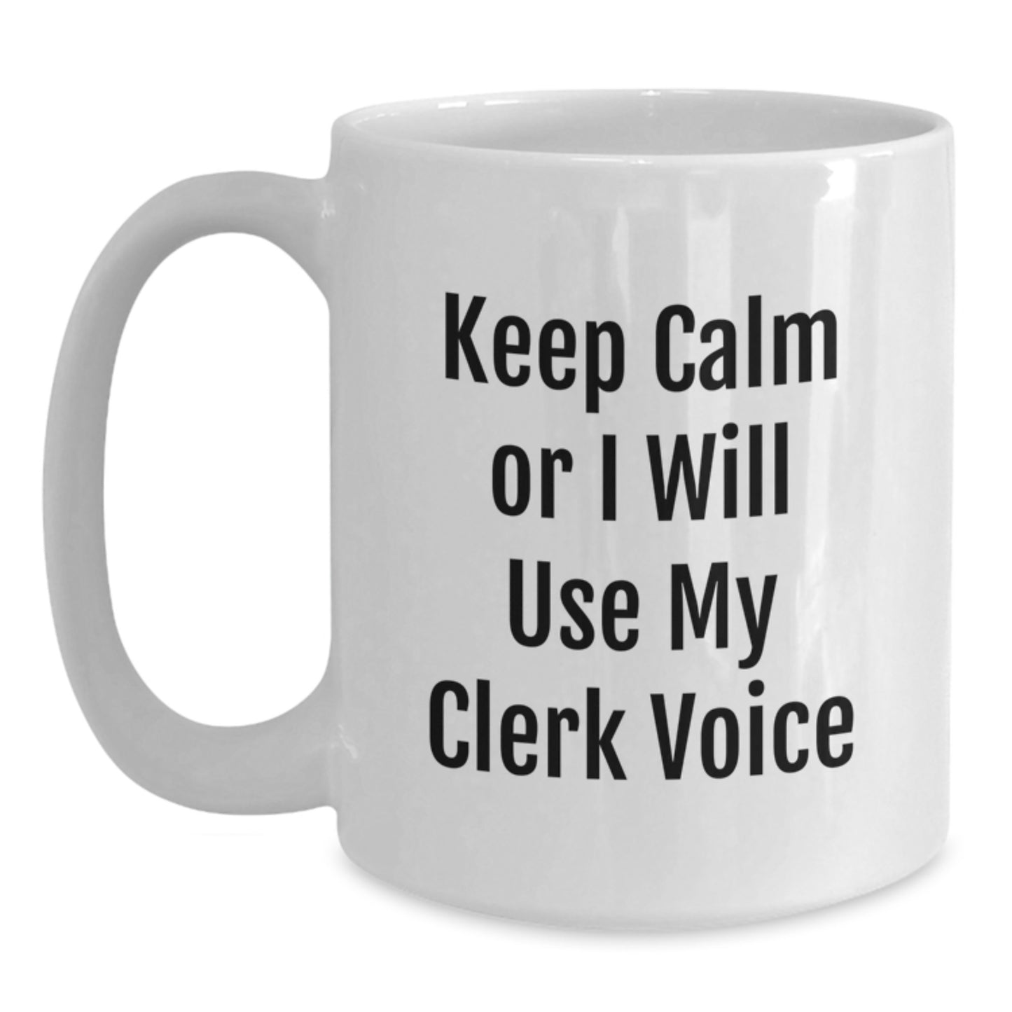 Funny Clerk Gifts: Quotes for the Office, White Coffee Mug for Men, Women, Coworkers, and Friends, Gifts from Husband, Wife, or Boss, Birthday Unique Gifts for Clerk - Main