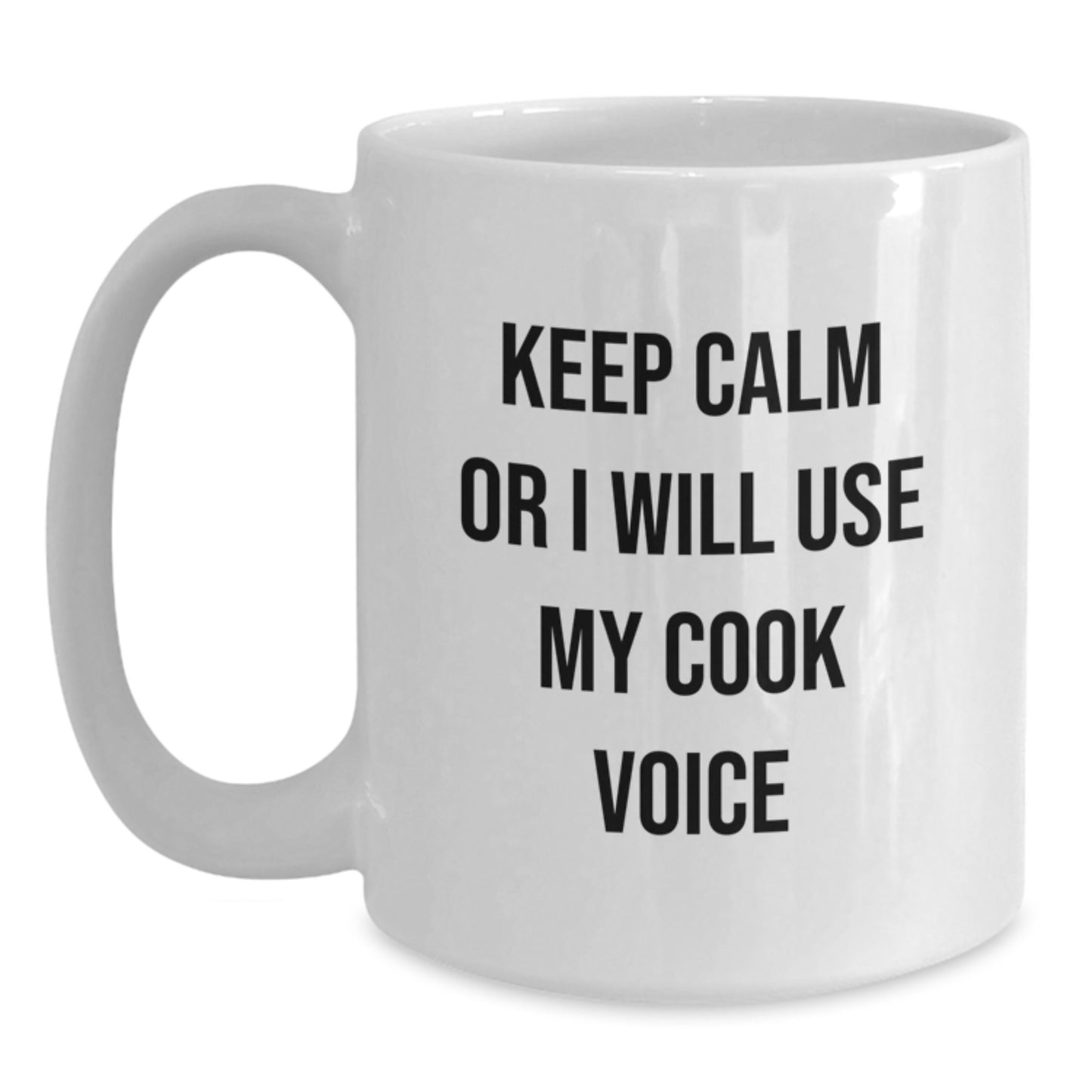 Funny Cook Quotes White Coffee Mug Gifts from Friends for Men, Women, or Family Members, Keep Calm Or I Will Use My Cook Voice - Main
