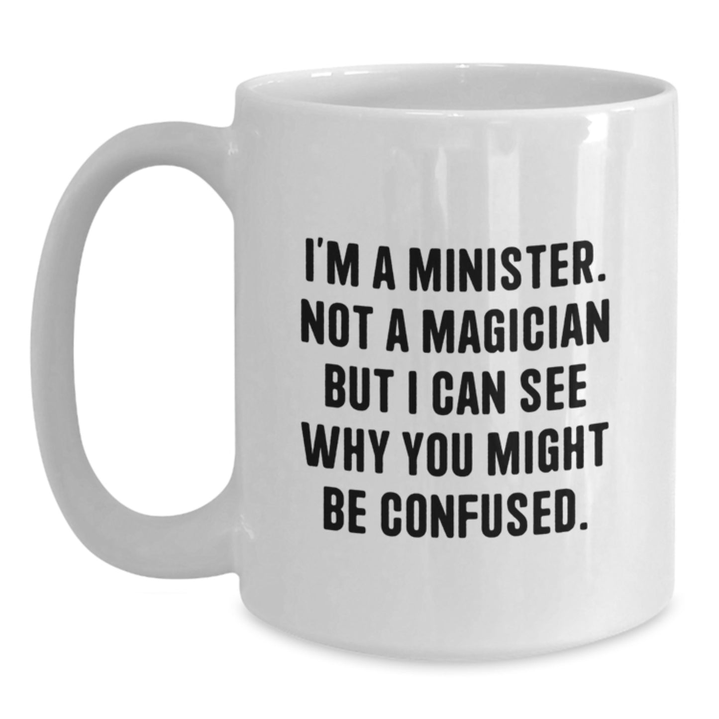 Funny Minister Gifts from Friends for Christmas Unique White Coffee Mugs, I'm A Minister Quote, 11oz or 15oz Ceramic Mug - Main