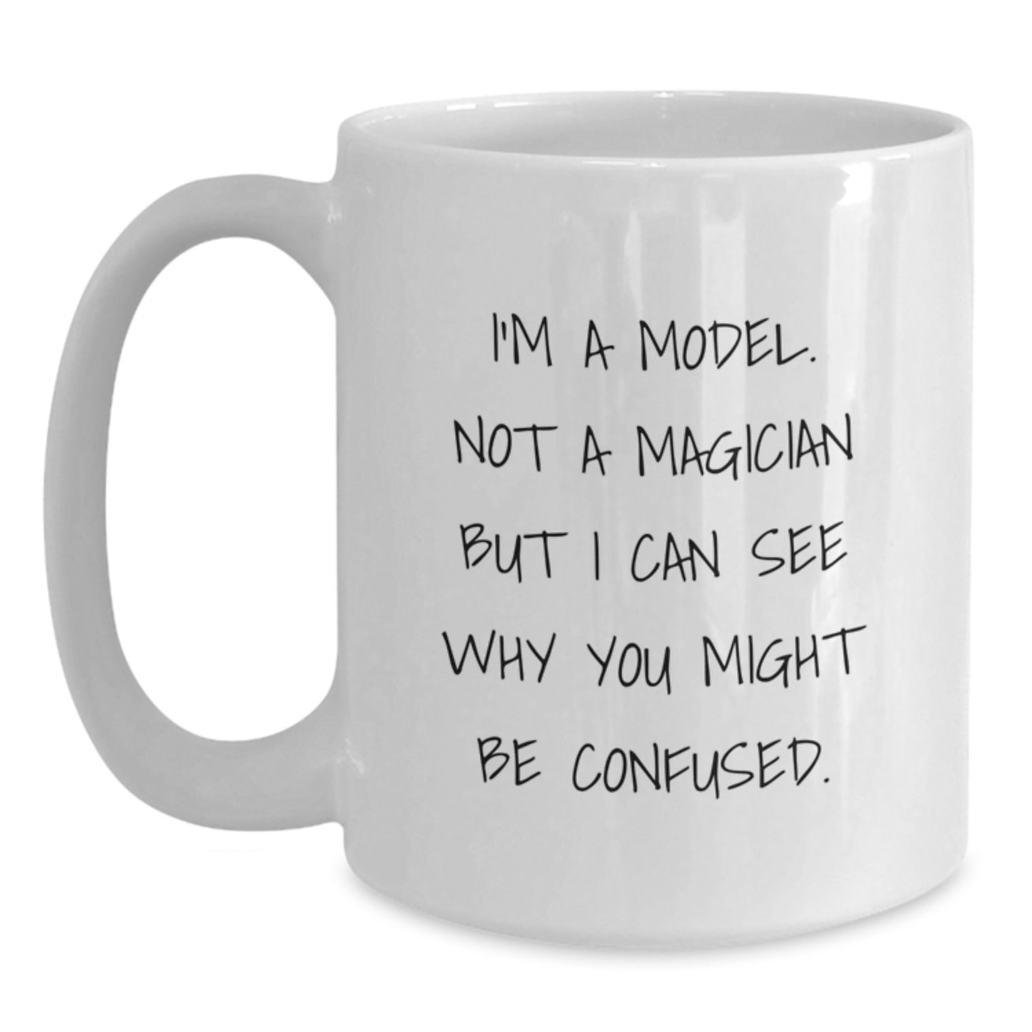 Funny Gifts from Friends for Models - White Coffee Mug I'm A Model - Valentine's Unique - Main