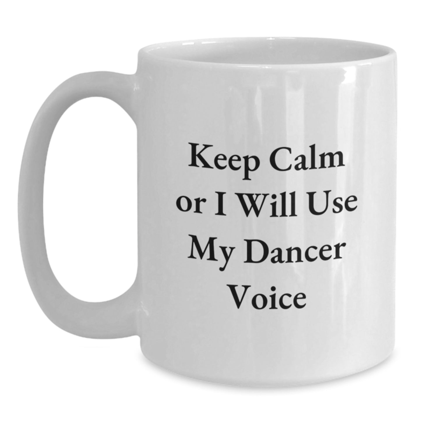 Funny Dancer Quotes White Coffee Mug Gifts for Dads, Unique Father's Day Presents from Family, Husband, Friends - Keep Calm Or I Will Use My Dancer Voice - Main