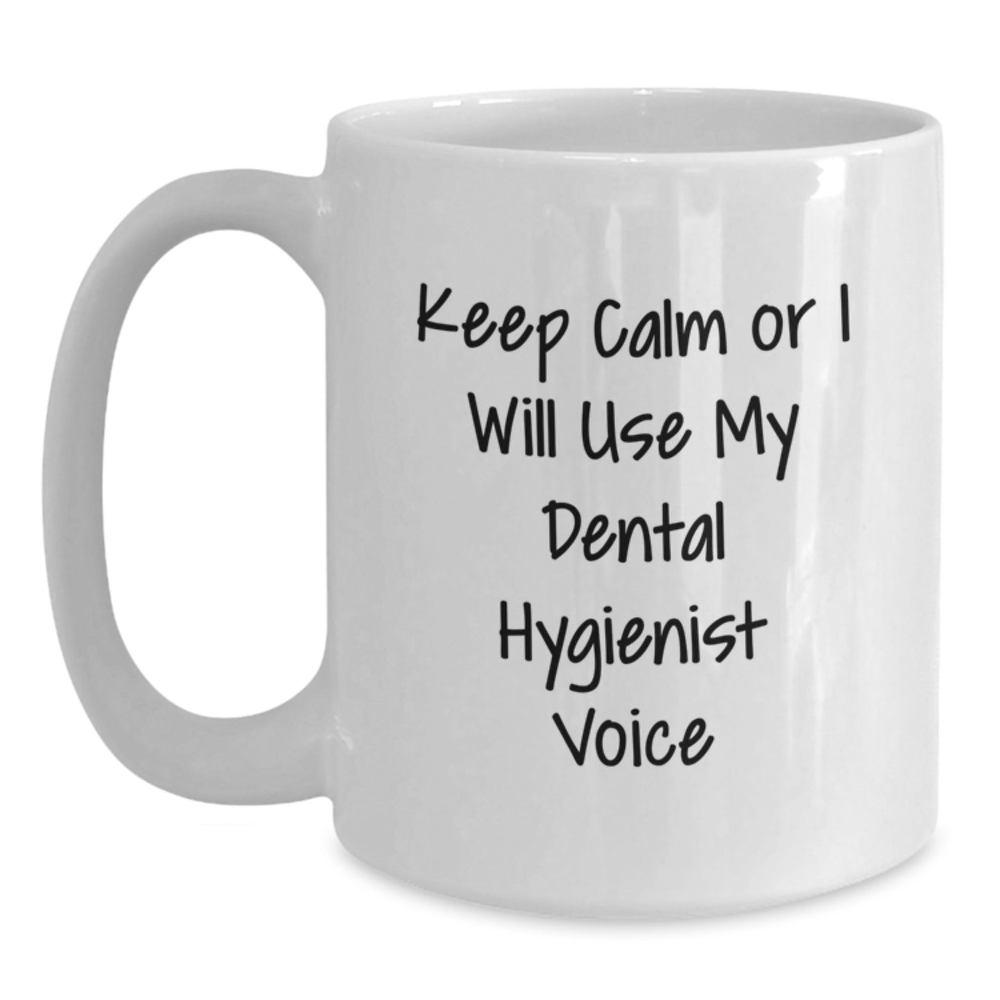 Funny Dental Hygienist Gifts for Her - White Coffee Mug, Keep Calm Or I Will Use My Dental Hygienist Voice, Unique Graduation Gifts from Family to Coworkers - Main