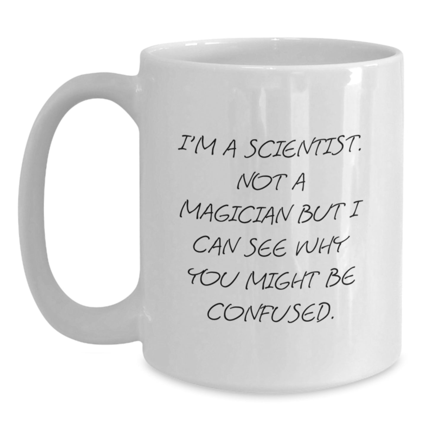 Funny Scientist Gifts for Him, White Coffee Mug with I'm A Scientist Quote, Gifts from Friends - Main