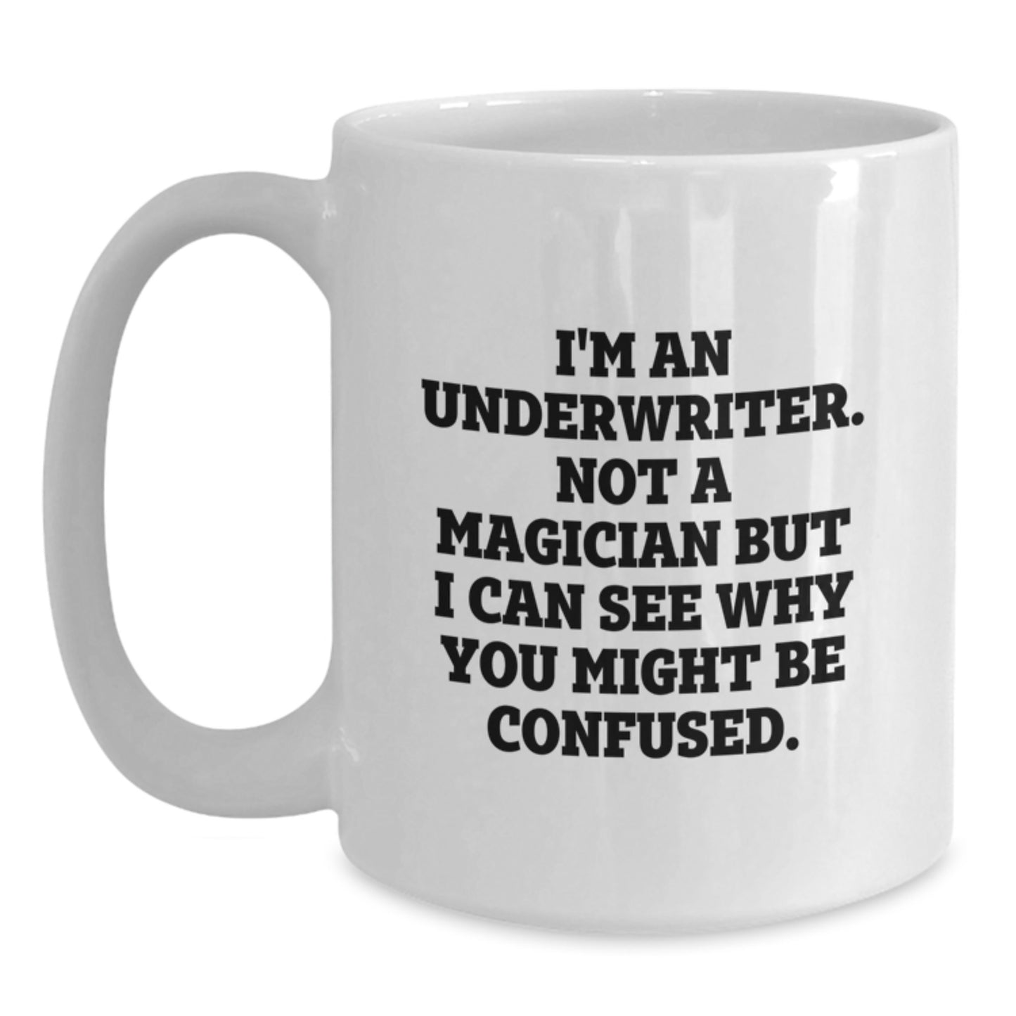 Funny Underwriter Gifts for Men from Family, Inspirational White Coffee Mug for Underwriter Graduation Unique Gifts - Main