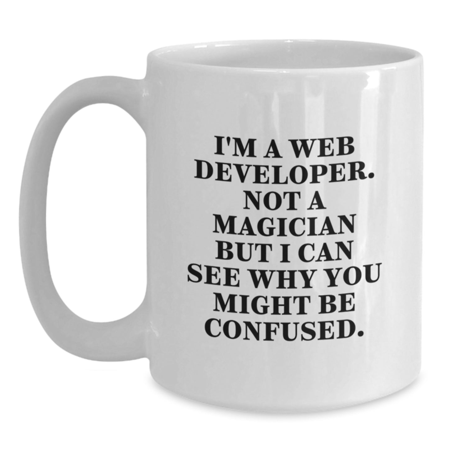 Funny Web Developer Gifts from Friends, Web Developer Birthday Unique Mugs, White Coffee Mug for Web Developer, I'm A Web Developer Not A Magician But - Main