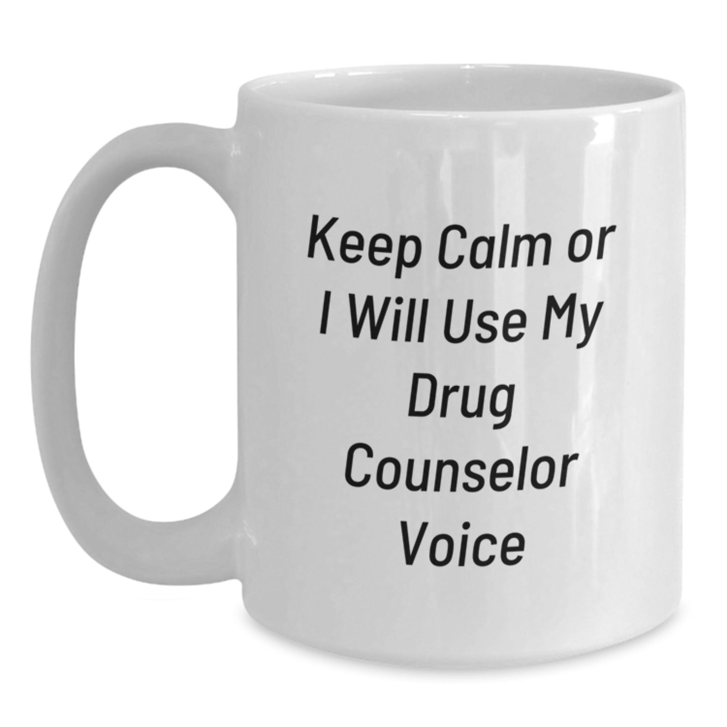 Funny Drug Counselor Gifts, Keep Calm Or I Will Use My Drug Counselor Voice, Birthday Unique Gifts from Friends to Family, for Women Men Coworkers - Main