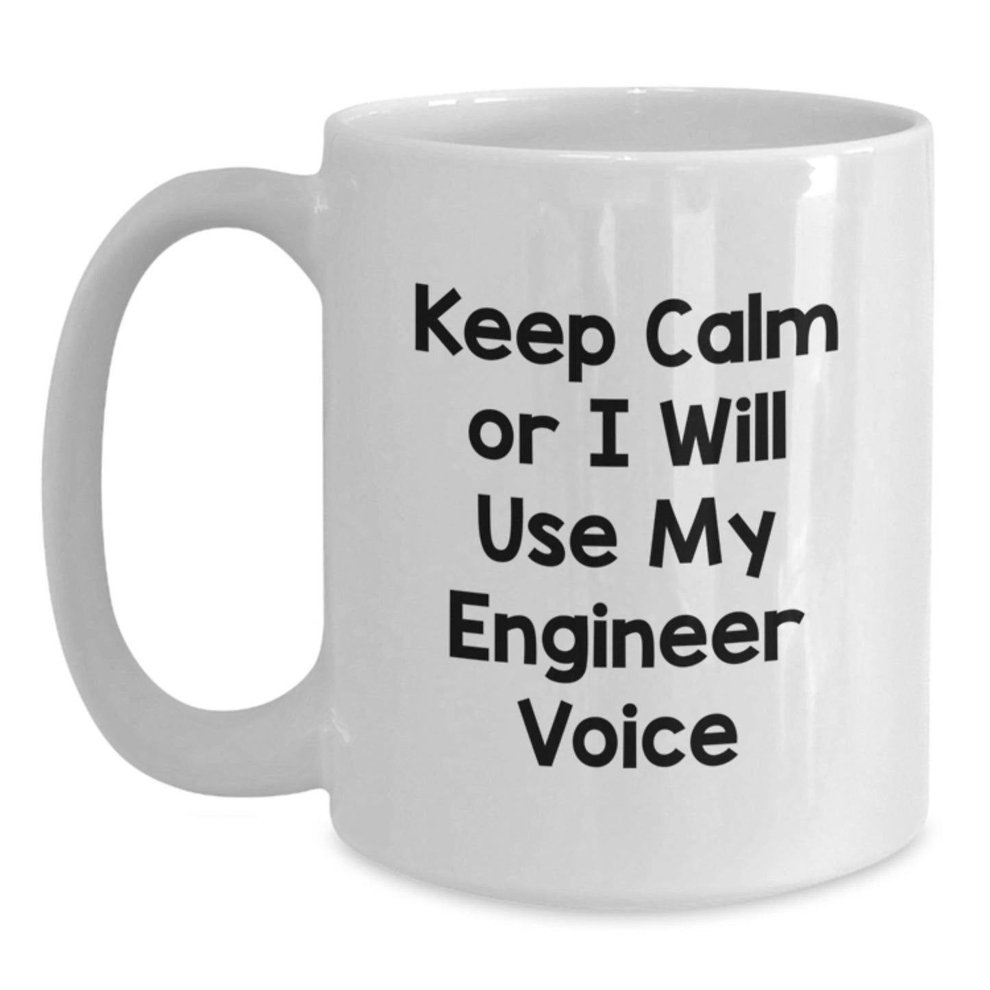 Funny Engineer Mug for Engineer Friends and Family, Great Valentine's Unique Gift Ideas for Him or Her, Engineer Coffee Mug, I Will Use My Engineer Voice, White Ceramic Mug - Main