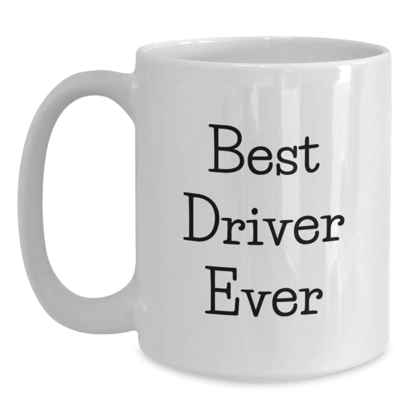 Funny Driver Gifts from Men - Best Driver Ever White Coffee Mug for Graduation, Perfect for Driver Enthusiasts, 11oz or 15oz Capacity, Ceramic Material - Main