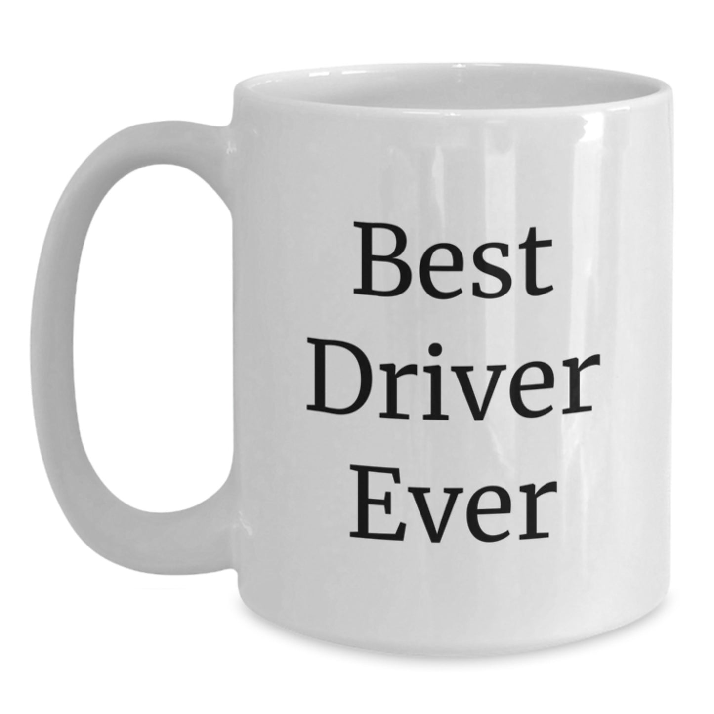 Funny Driver Gifts for Best Driver Ever - White Coffee Mug, 11oz or 15oz Capacity, Graduation Unique Gifts from Family to Friends - Main