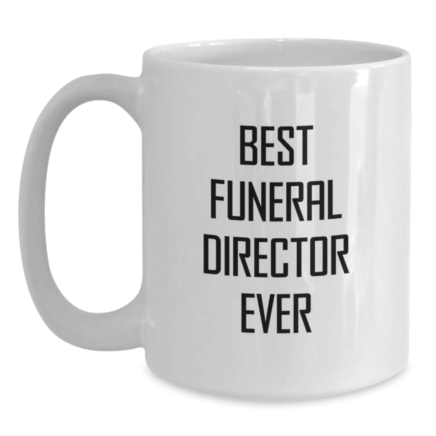 Funny Gifts from Friends for Best Funeral Director Ever White Coffee Mug, Graduation Unique Gifts for Funeral Directors - Main