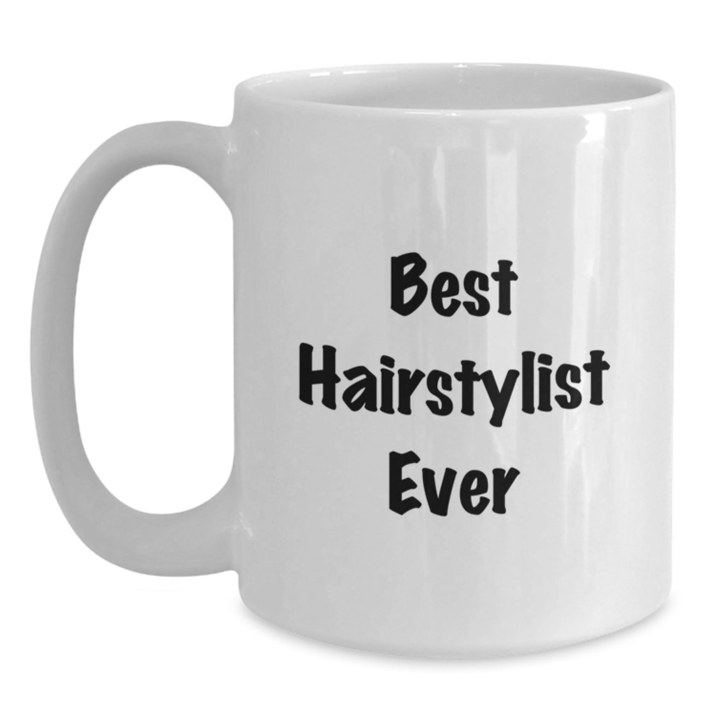Funny Hairstylist Gifts from Friends for Graduation Unique White Coffee Mug 'Best Hairstylist Ever' - Main