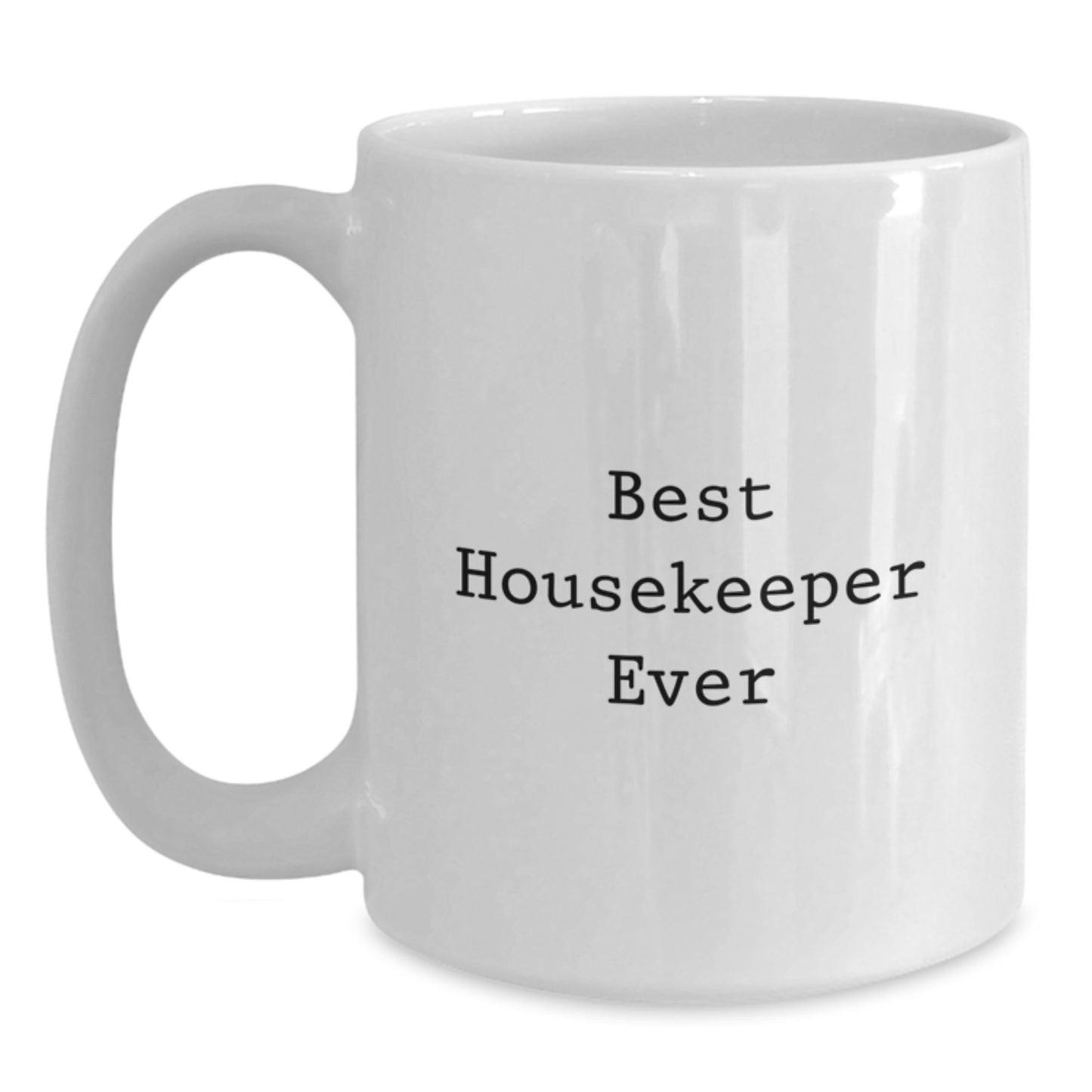 Funny 'Best Housekeeper Ever' White Coffee Mug Gifts from Friends for Housekeeper, Housekeeper Gifts for Graduation - Main