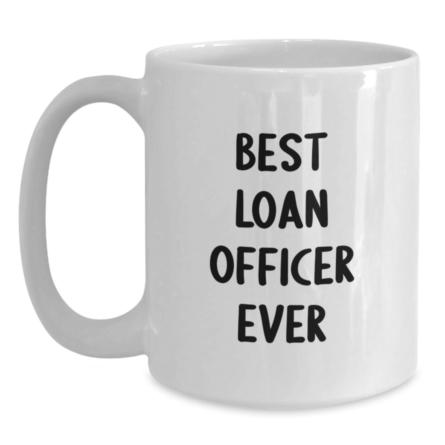 Funny Loan Officer Gifts from Friends Christmas Unique Mugs for Loan Officers, Best Loan Officer Ever Quote - Main