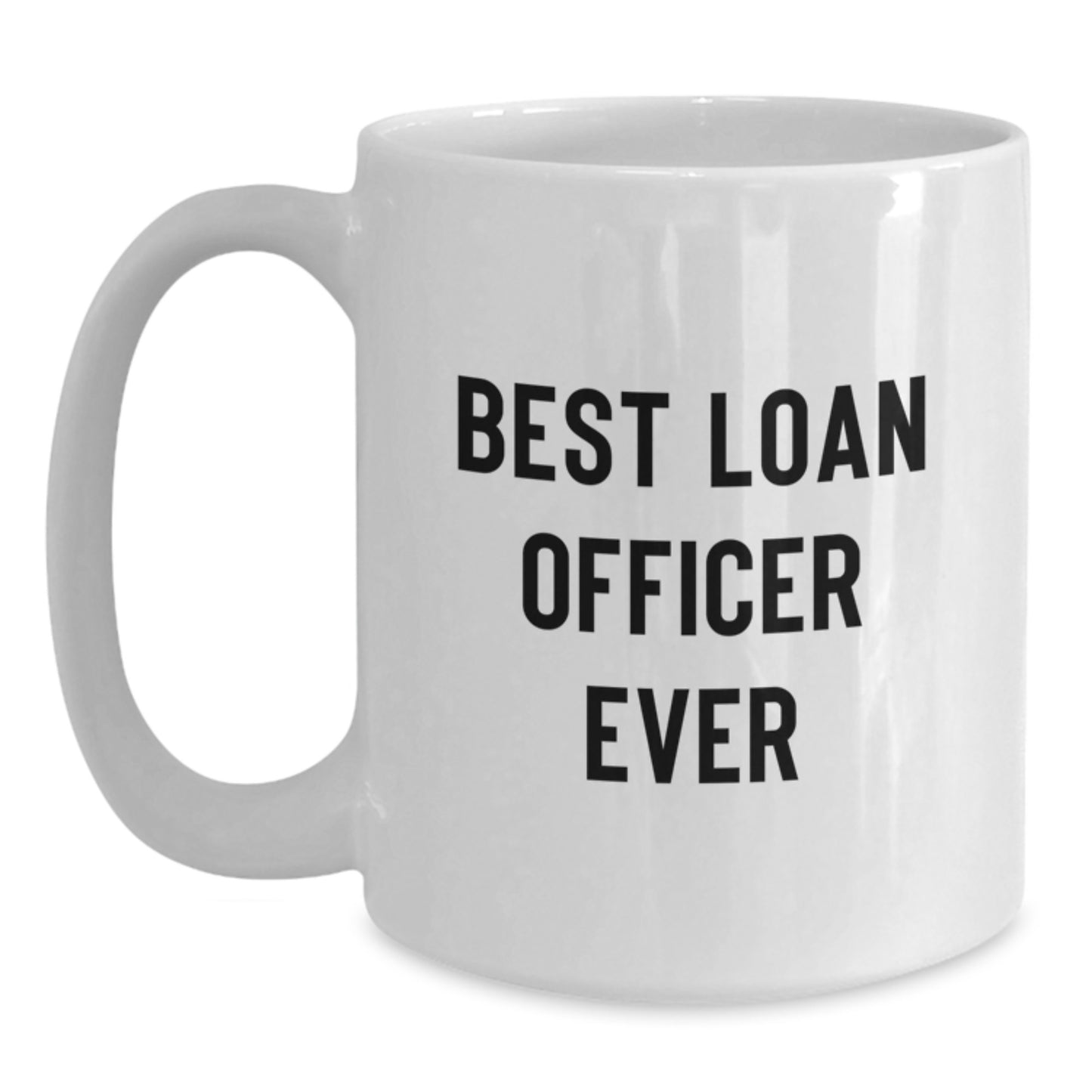 Funny Loan Officer Gifts, White Coffee Mugs, Best Loan Officer Ever Quote, Christmas Unique Gifts from Friends - Main