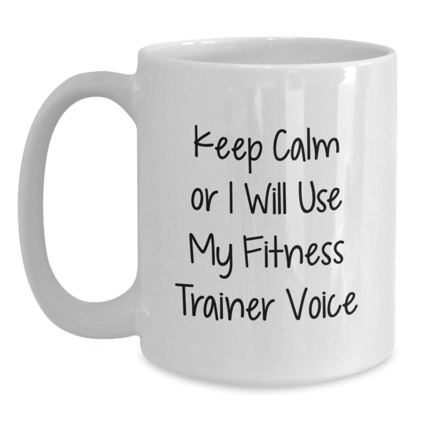 Fitness Trainer Gift for Christmas, White Coffee Mug Keeps Calm Or I Will Use My Fitness Trainer Voice, Funny Quote - Main