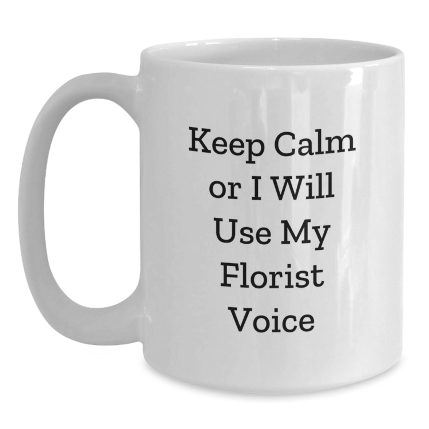 Funny Florist Gifts for Men from Friends - Keep Calm Florist Voice White Coffee Mug - Valentine's Unique Gifts - Main