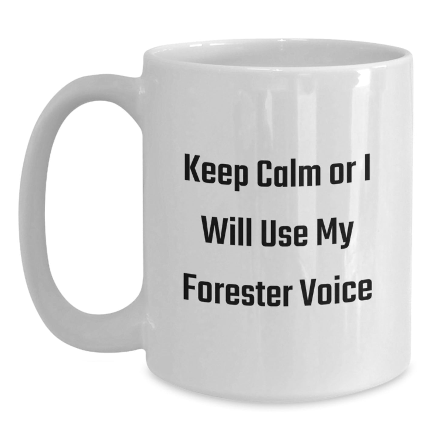 Funny Forester Gifts for Friends and Family - Keep Calm Or I Will Use My Forester Voice White Coffee Mug, Birthday Unique Gifts from Men Women Coworkers - Main