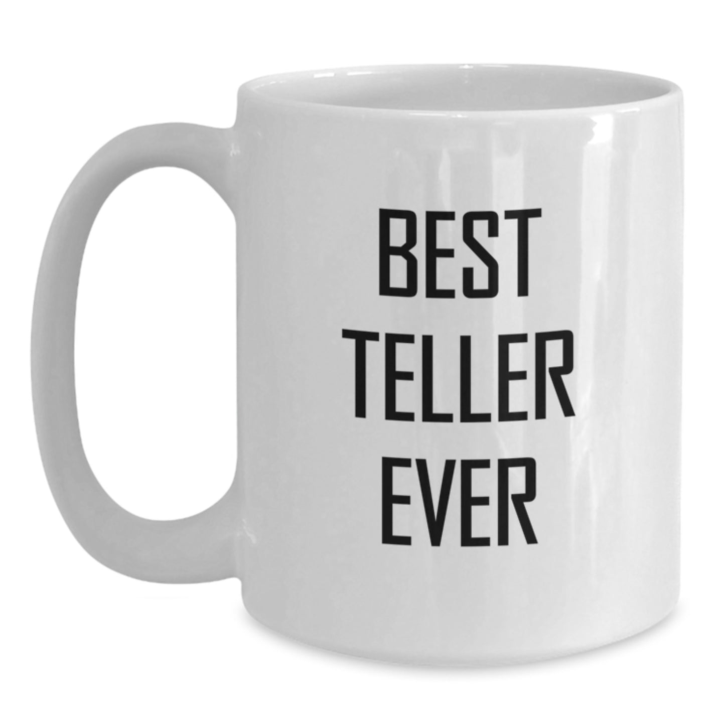 Funny Teller Gifts from Men, Unique White Coffee Mugs for Teller, Best Teller Ever Quote Ceramic Mug, 11oz or 15oz Capacity, Christmas Unique Gifts for Teller Lovers - Main