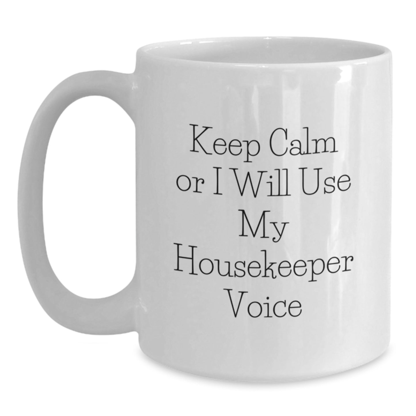 Funny Housekeeper Gifts from Men to Women with White Coffee Mug - Keep Calm Or I Will Use My Housekeeper Voice Unique Christmas Memorable Presents for Housekeeper Friends and Family - Main