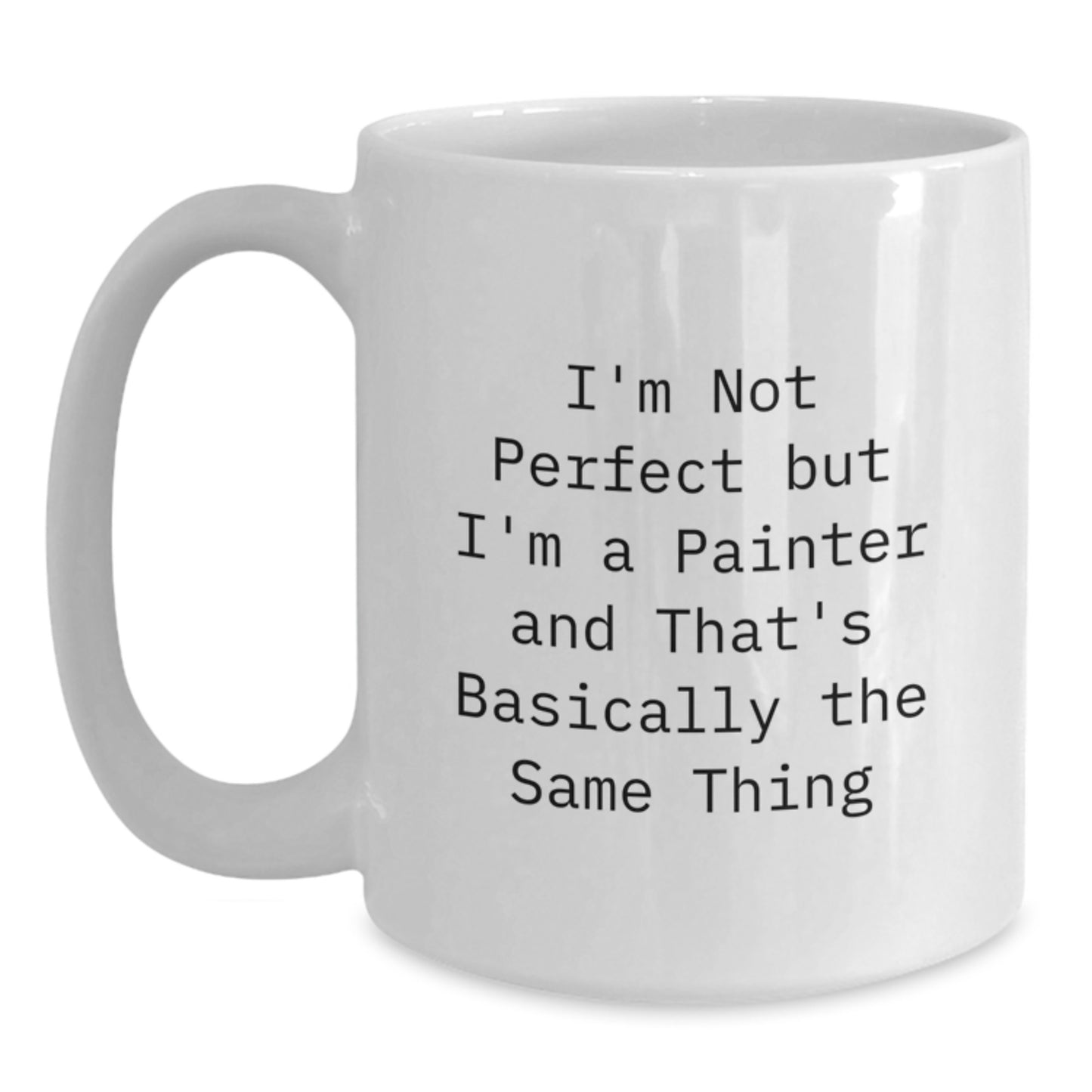 Funny Painter Gifts for Him from Friends, White Coffee Mug with I'm Not Perfect But I'm A Painter Quote, Unique Christmas Unique Gifts - Main