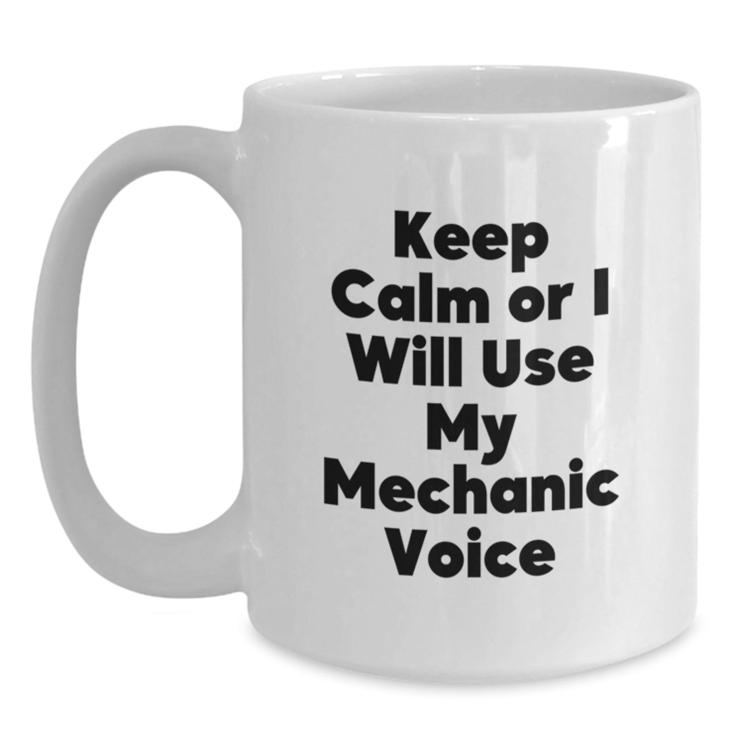 Funny Mechanic Gifts, White Coffee Mug for Men, Keep Calm Or I Will Use My Mechanic Voice, Birthday Unique Gifts from Friends, Funny Mechanic White Coffee Mug - Main