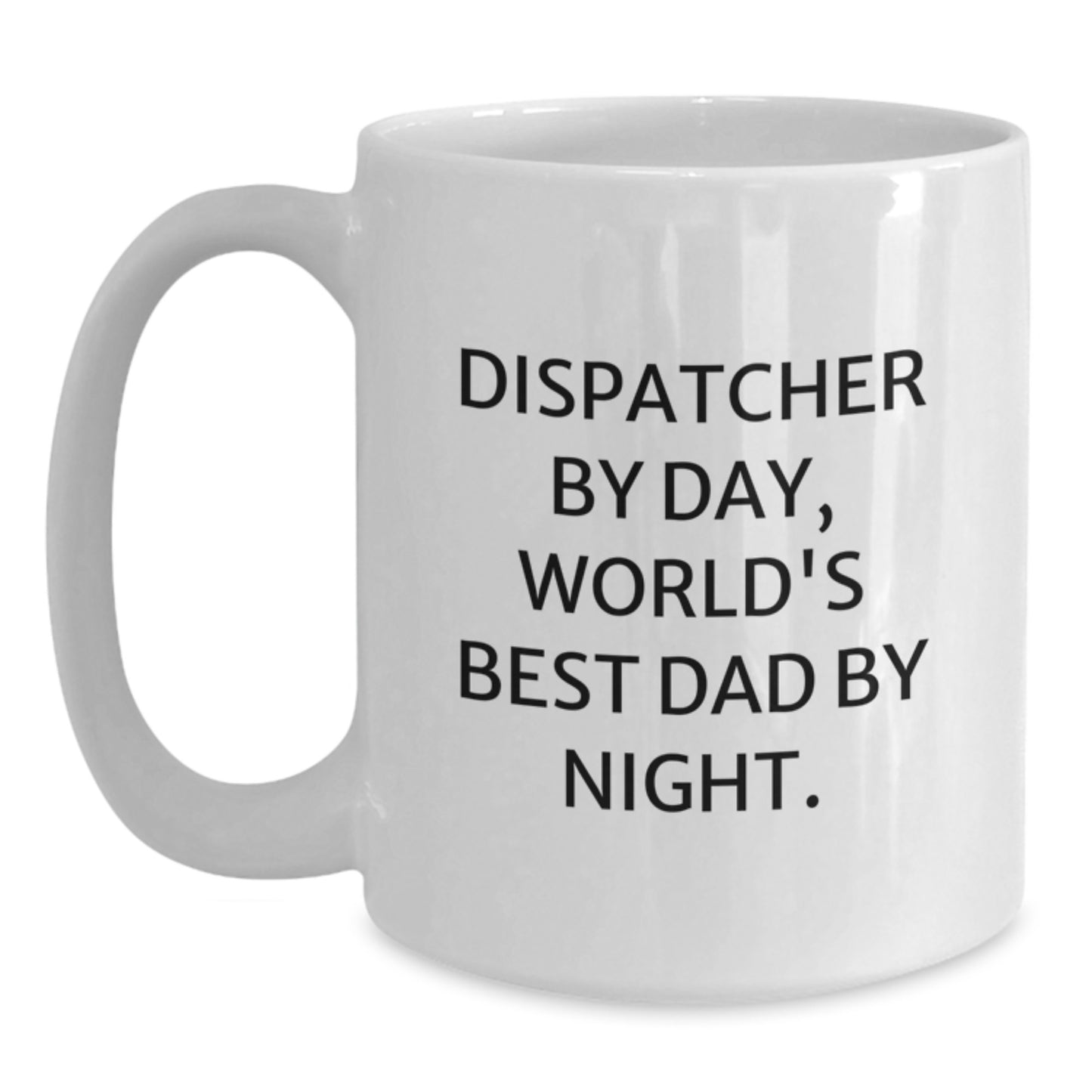 Funny Dispatcher Gifts for Men, White Coffee Mug, Dispatcher By Day, World's Best Dad By Night, Perfect Christmas Unique Gift - Main
