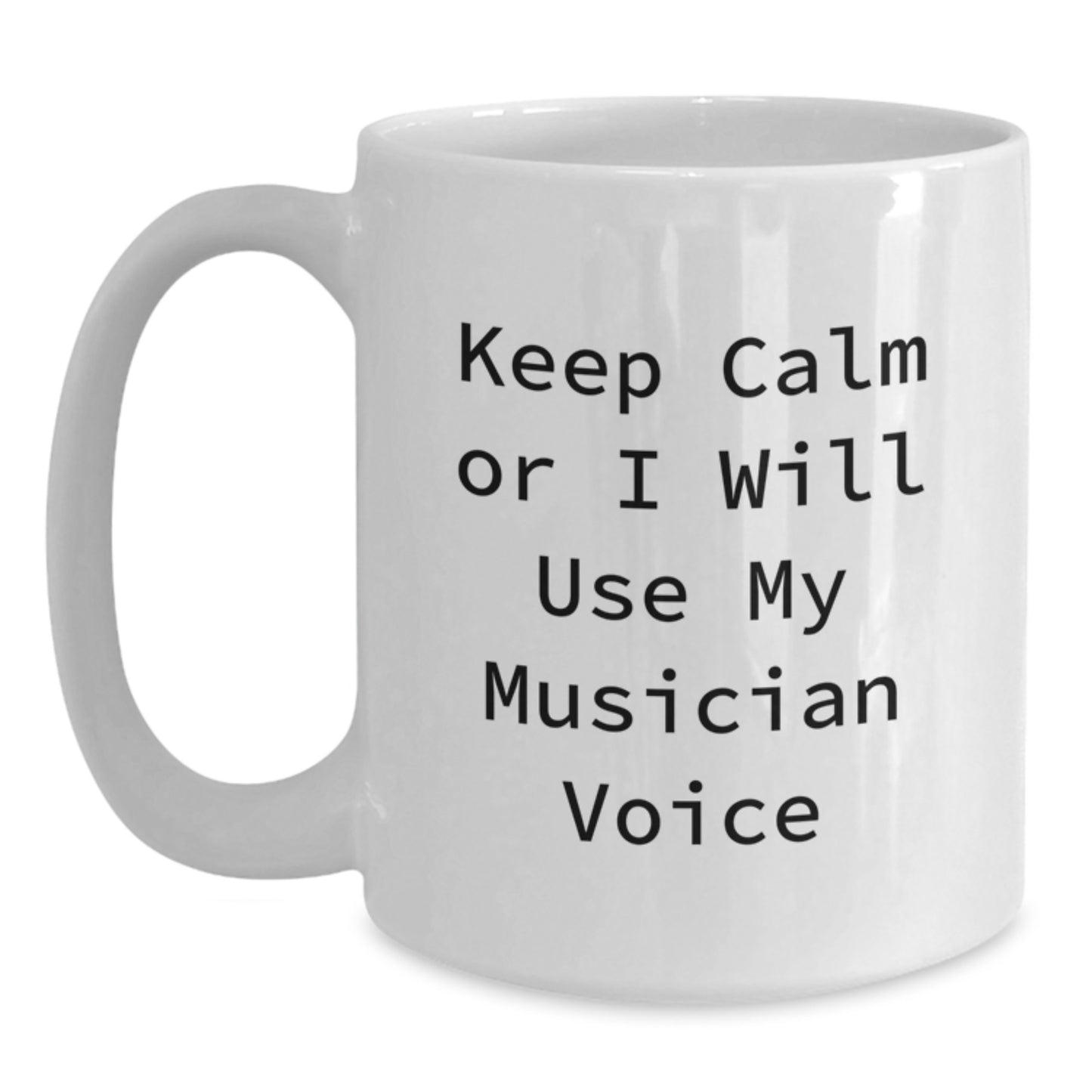 Funny Musician Gifts Unique White Coffee Mugs from Friends to Musician Men Women - Keep Calm Or I Will Use My Musician Voice - Main